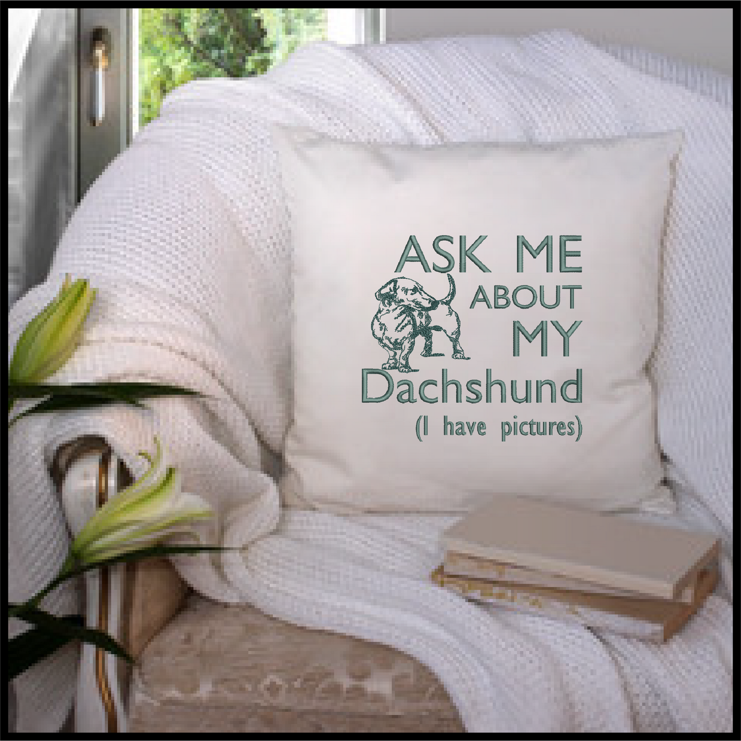 Dachshund Machine Embroidery Design – Ask Me About My Dachshund Quote, Funny Dog Saying Pattern, 6 Sizes (0586)