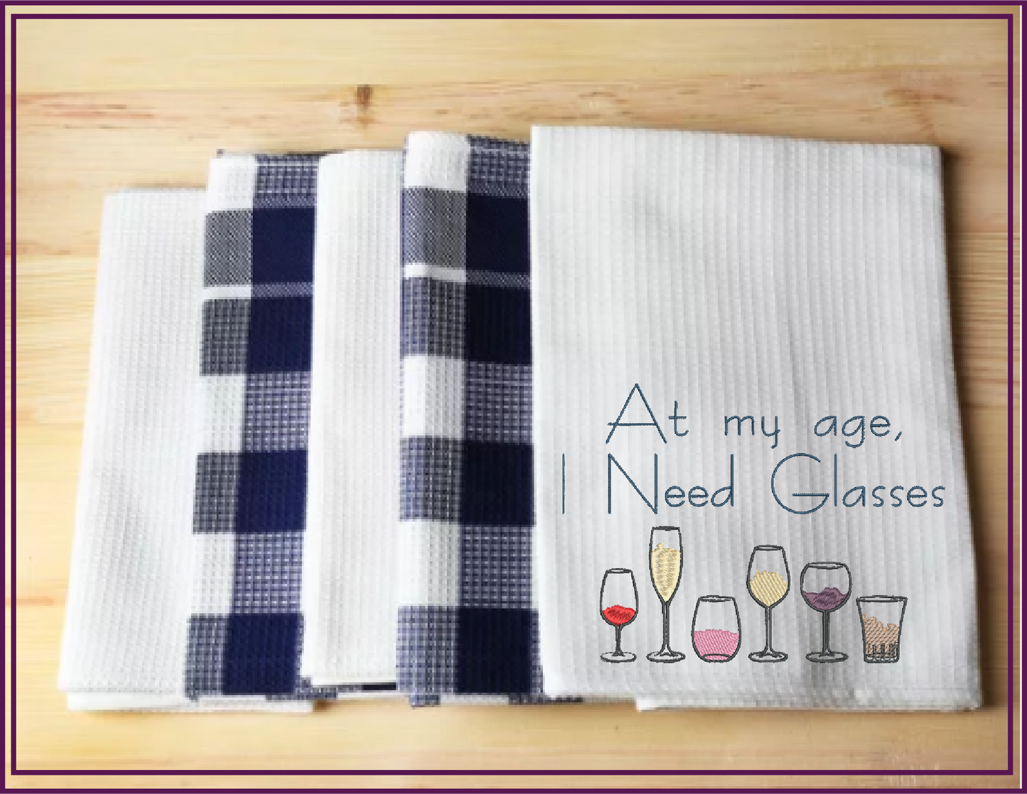 Wine Glass Saying Machine Embroidery Design | At My Age I Need Glasses | Funny Quotes | 6 Sizes (0697)