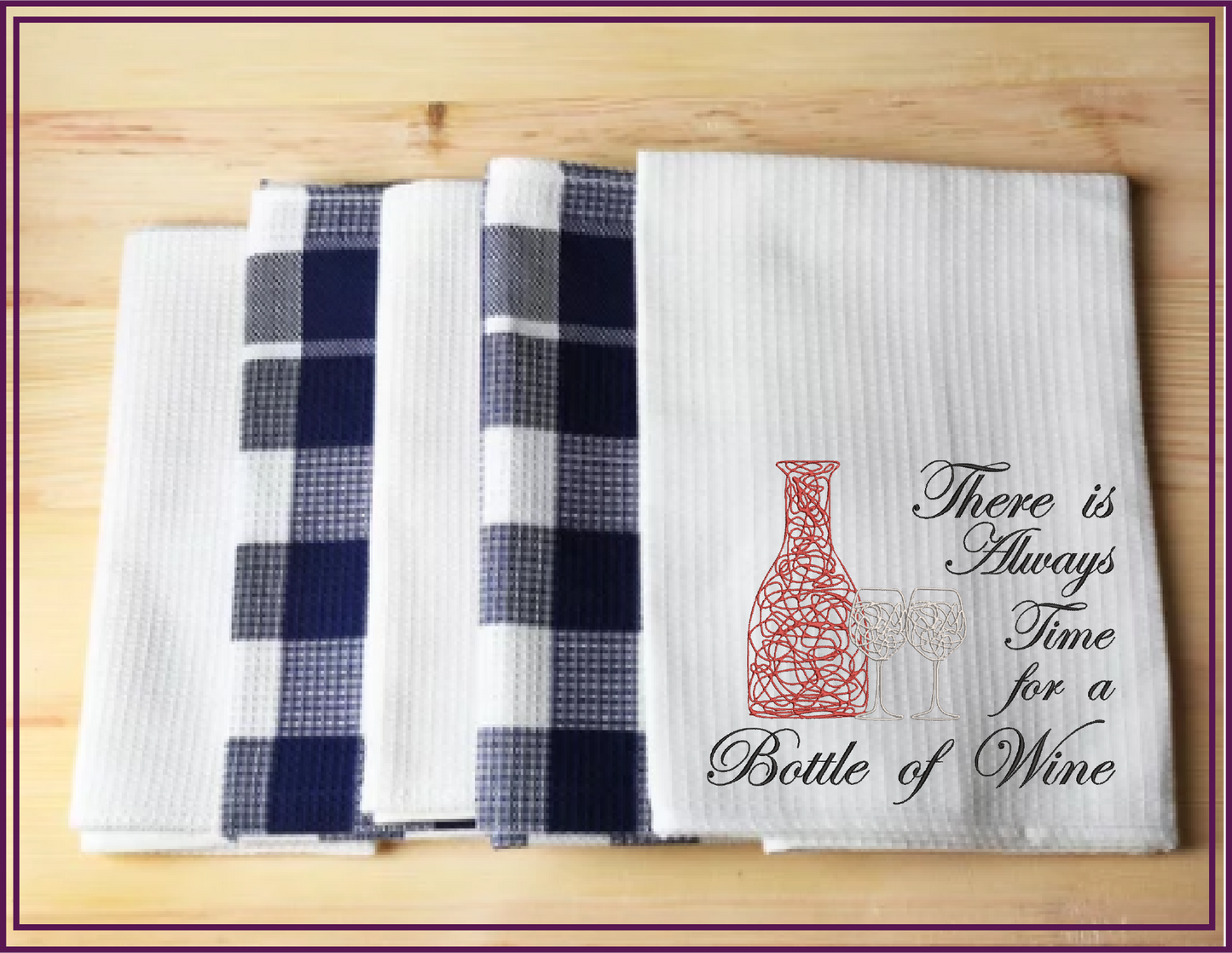 Always Time for a Bottle of Wine Machine Embroidery Design – Wine Quote with Bottle and Glass – 8 Sizes (0170)