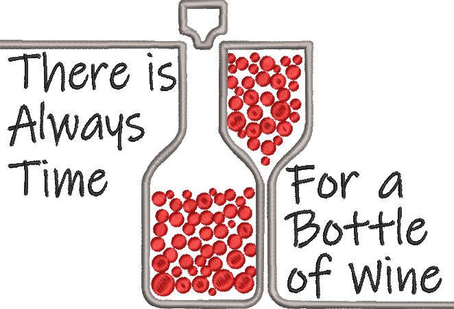 Always Time for a Bottle of Wine Machine Embroidery Design | Wine Quote & Saying | Red Wine Bottle Embroidery | 8 Sizes (0636)