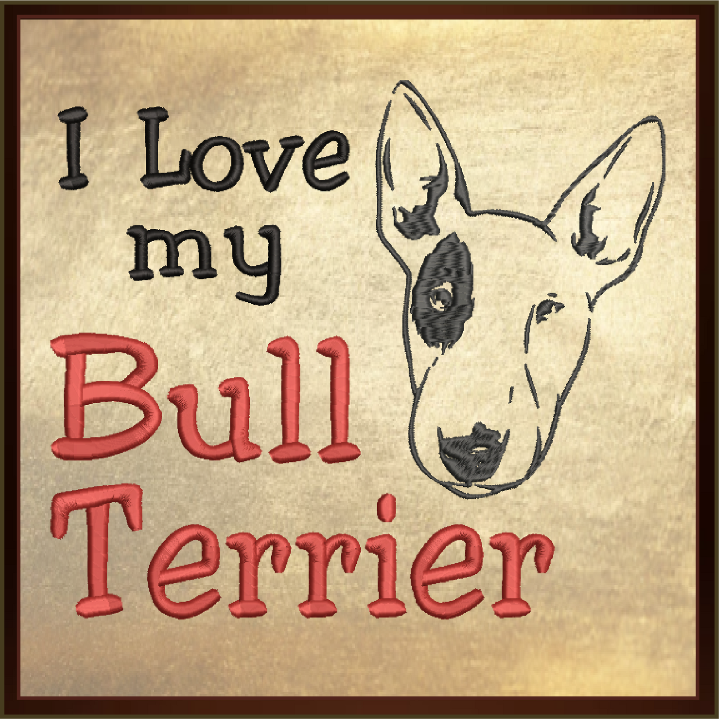 Bull Terrier Machine Embroidery Design – I Love My Bull Terrier, Pit Bull Terrier Dog Embroidery Pattern – Pet Lover Design, 10 Sizes (0291)