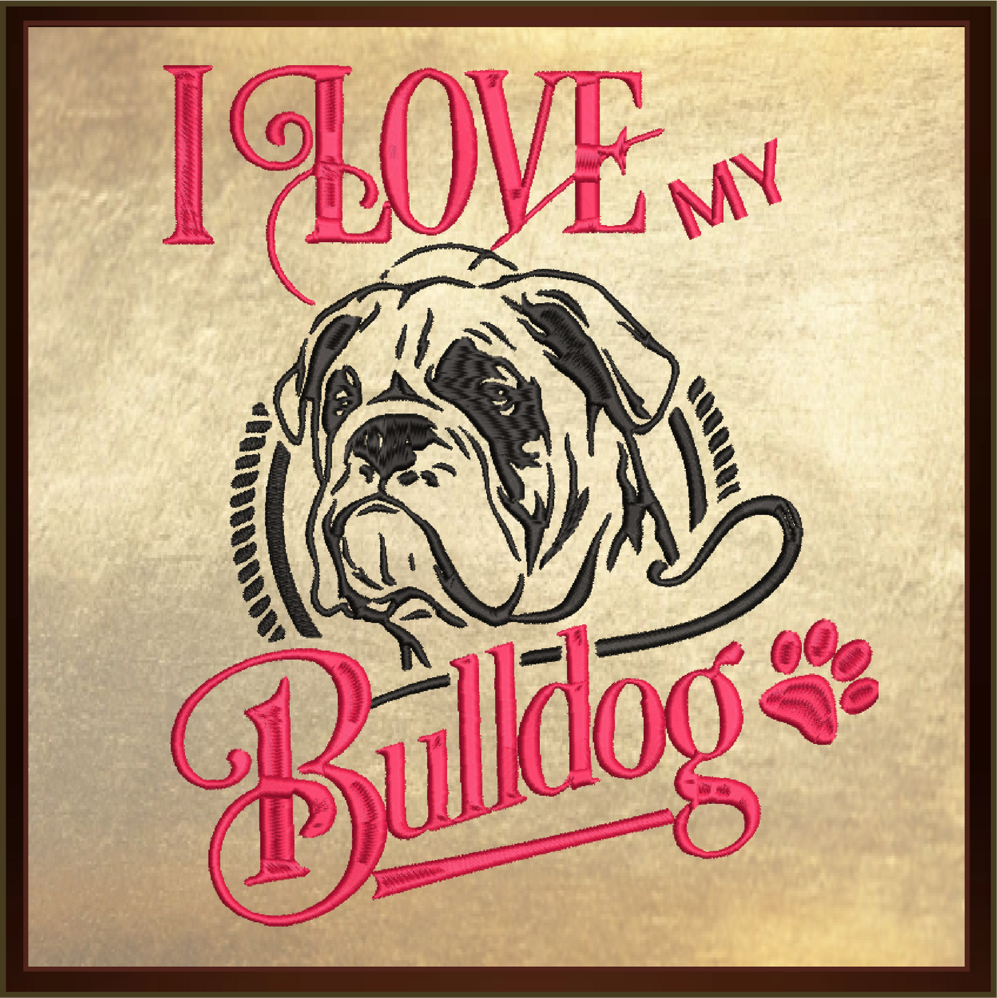 I Love My Bulldog Machine Embroidery Design, Dog Embroidery, Pet Dog Design, Animal Embroidery, 10 Sizes (0241)