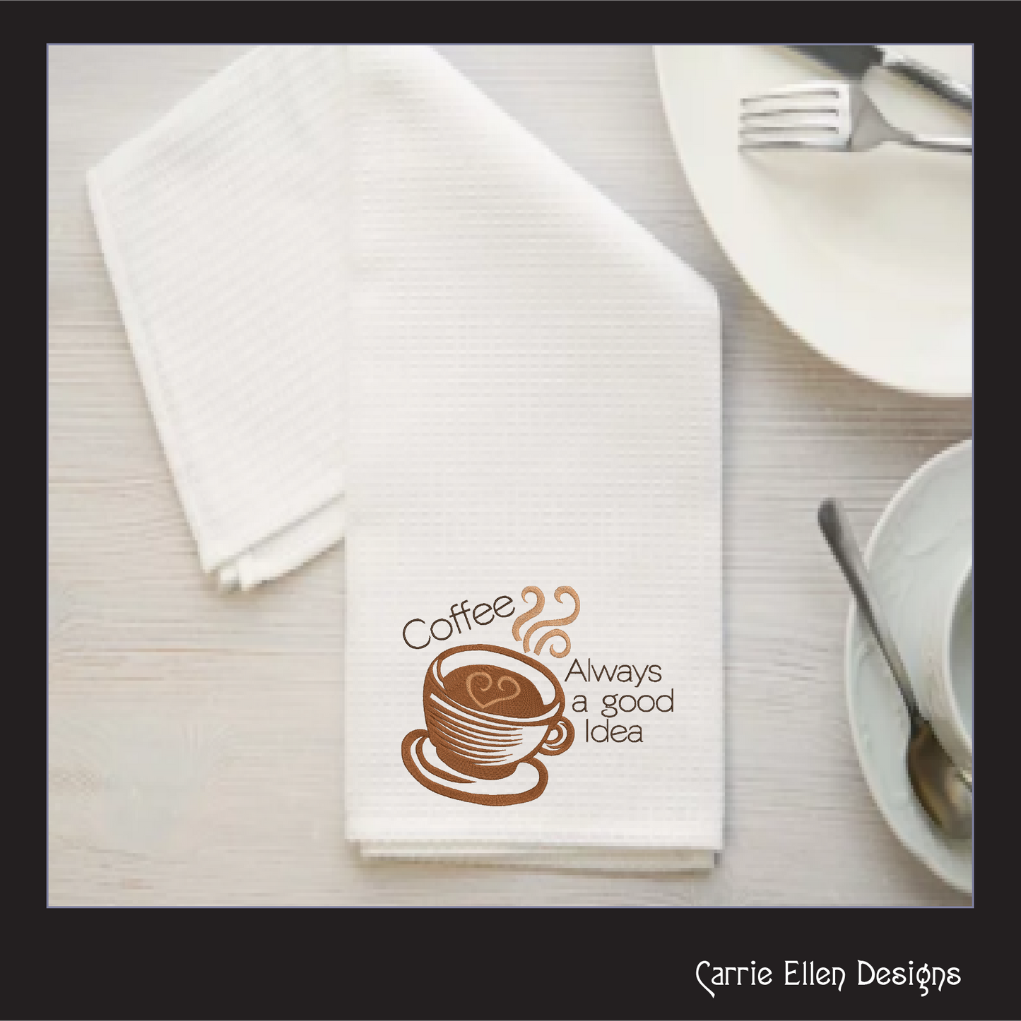 Coffee Always a Good Idea Machine Embroidery Design | Funny Coffee Quote for Mugs, Towels, Aprons | 6 Sizes (1716)