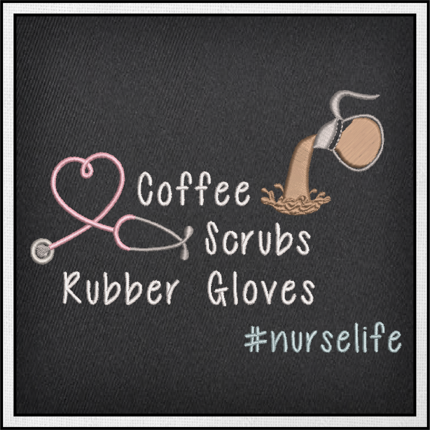 Coffee Scrubs and Rubber Gloves Machine Embroidery Design | NurseLife Embroidery | Nursing Sayings & Quotes | 6 Sizes (0752)