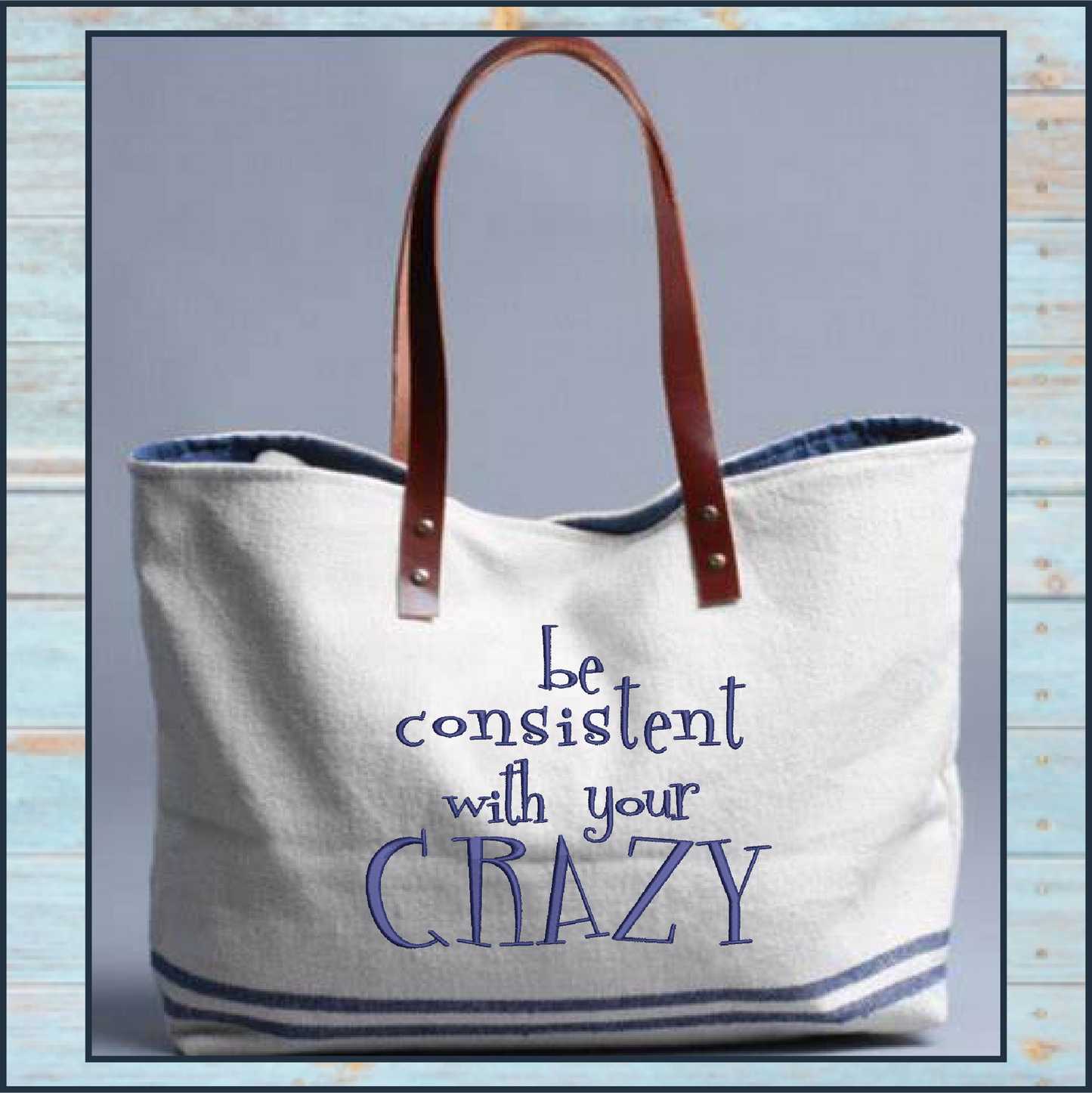 Be Consistent with Your Crazy Machine Embroidery Design | Funny Quotes and Sayings Embroidery | Humorous Embroidery Pattern | 8 Sizes (0813)