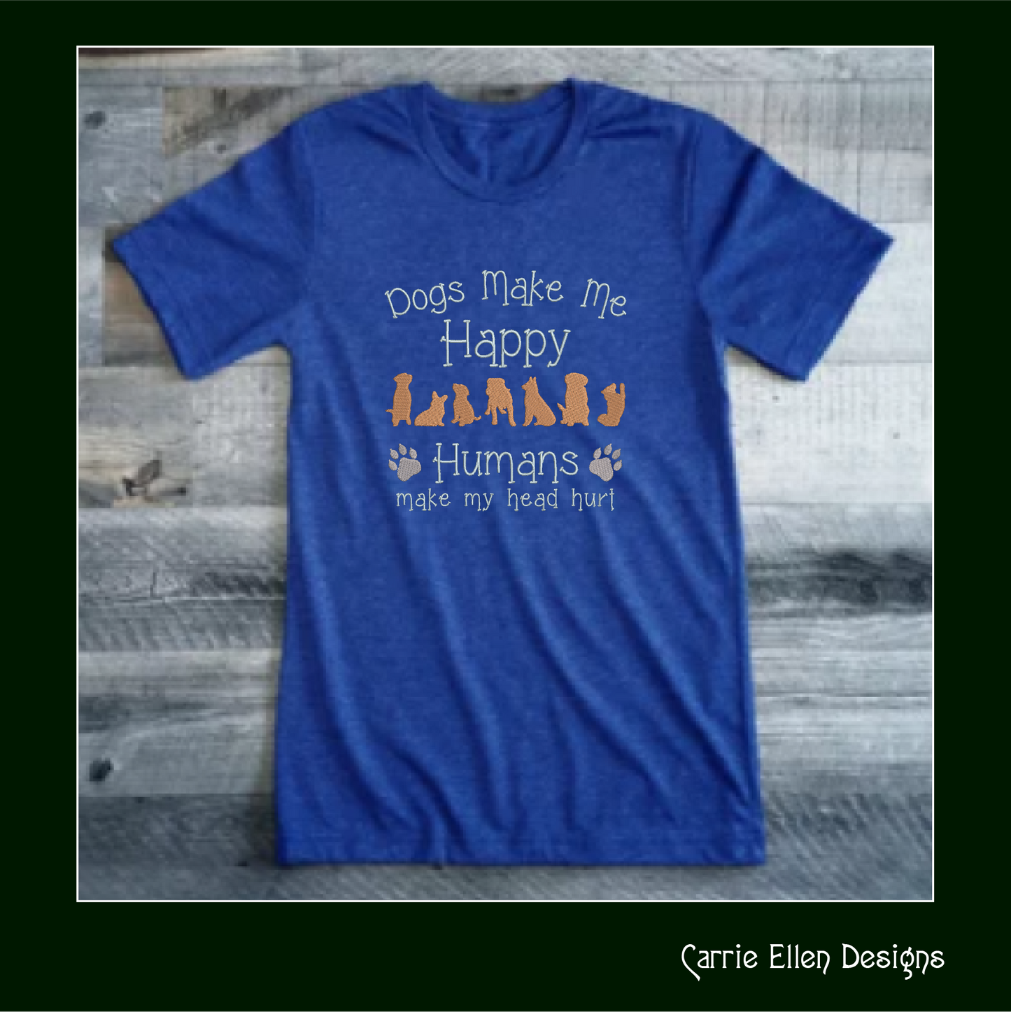 Dogs Make Me Happy Machine Embroidery Design – Funny Dog Saying – Humans Hurt My Head – 6 Sizes (1245)