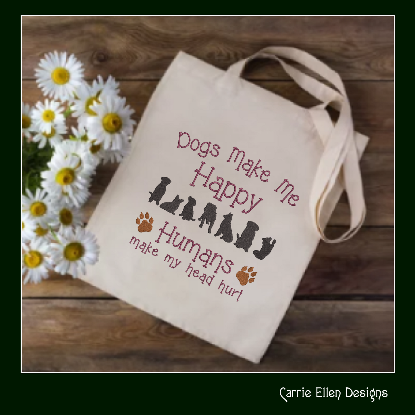 Dogs Make Me Happy Machine Embroidery Design – Funny Dog Saying – Humans Hurt My Head – 6 Sizes (1245)
