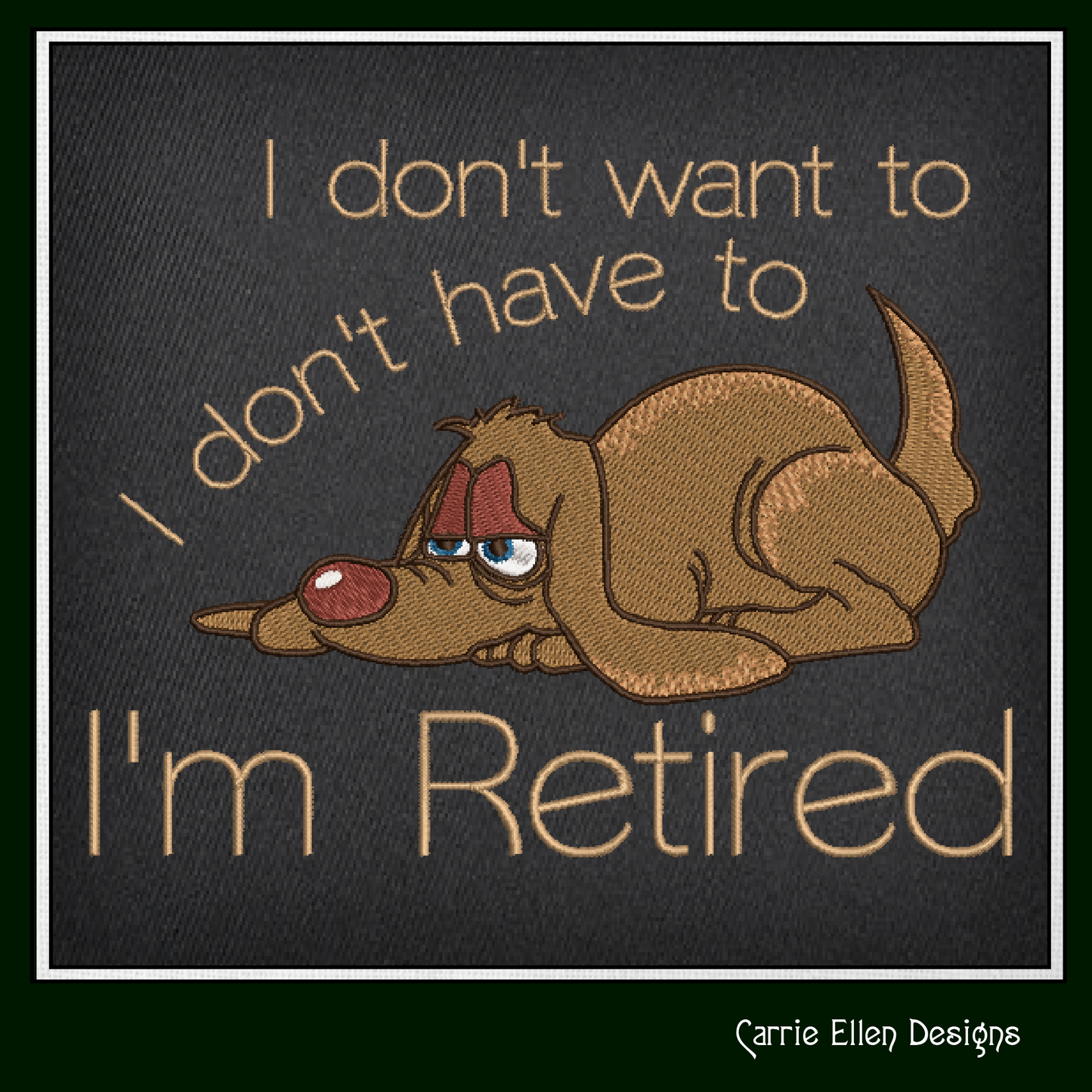 Retired Dog Machine Embroidery Design – "I Don't Have To, I'm Retired" Humorous Sayings, 6 Sizes (1242)