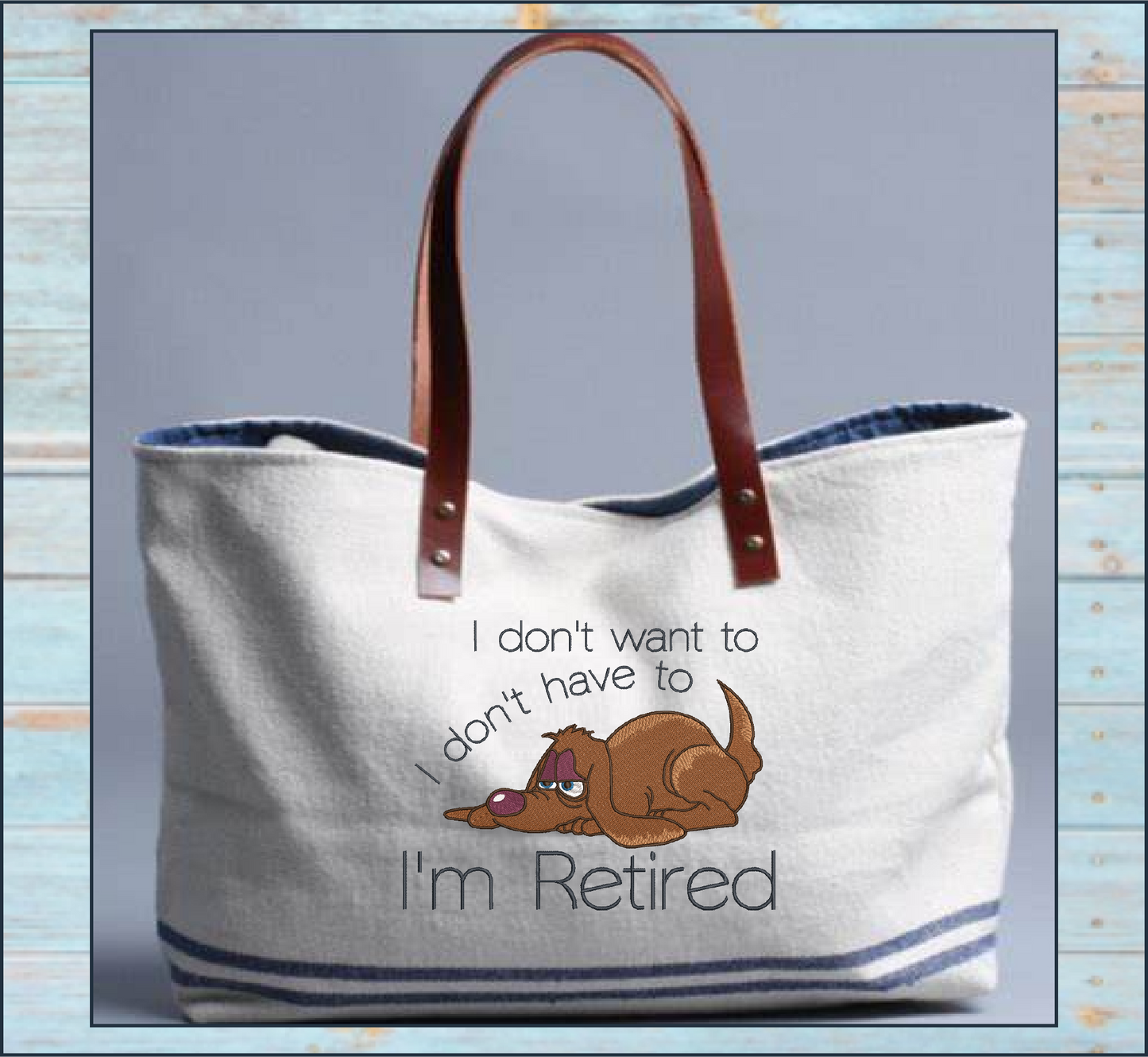 Retired Dog Machine Embroidery Design – "I Don't Have To, I'm Retired" Humorous Sayings, 6 Sizes (1242)