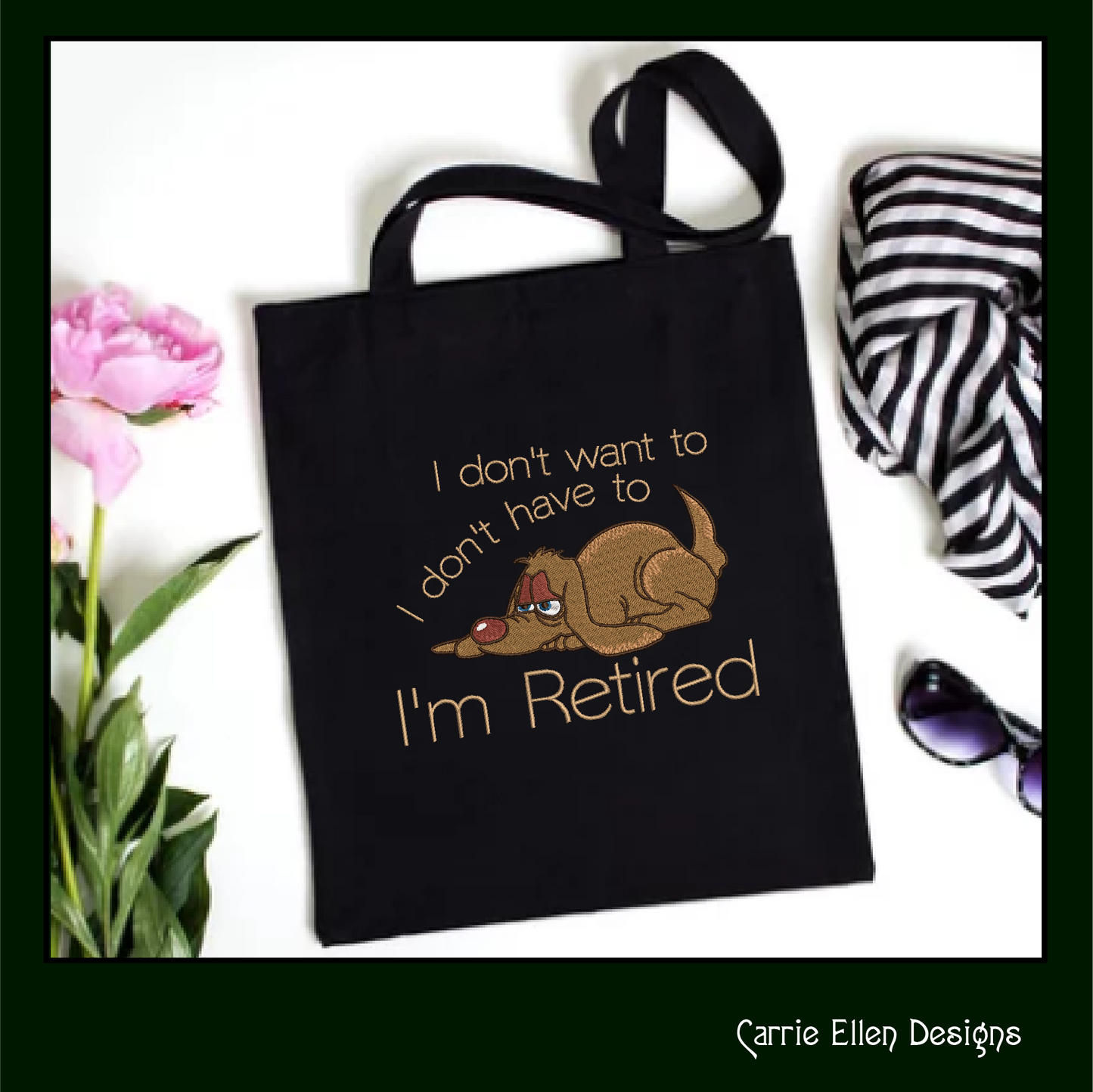 Retired Dog Machine Embroidery Design – "I Don't Have To, I'm Retired" Humorous Sayings, 6 Sizes (1242)
