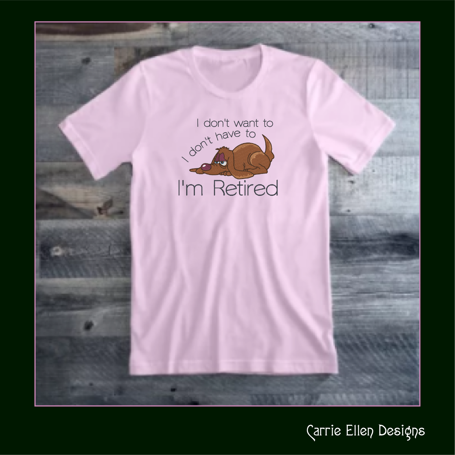 Retired Dog Machine Embroidery Design – "I Don't Have To, I'm Retired" Humorous Sayings, 6 Sizes (1242)