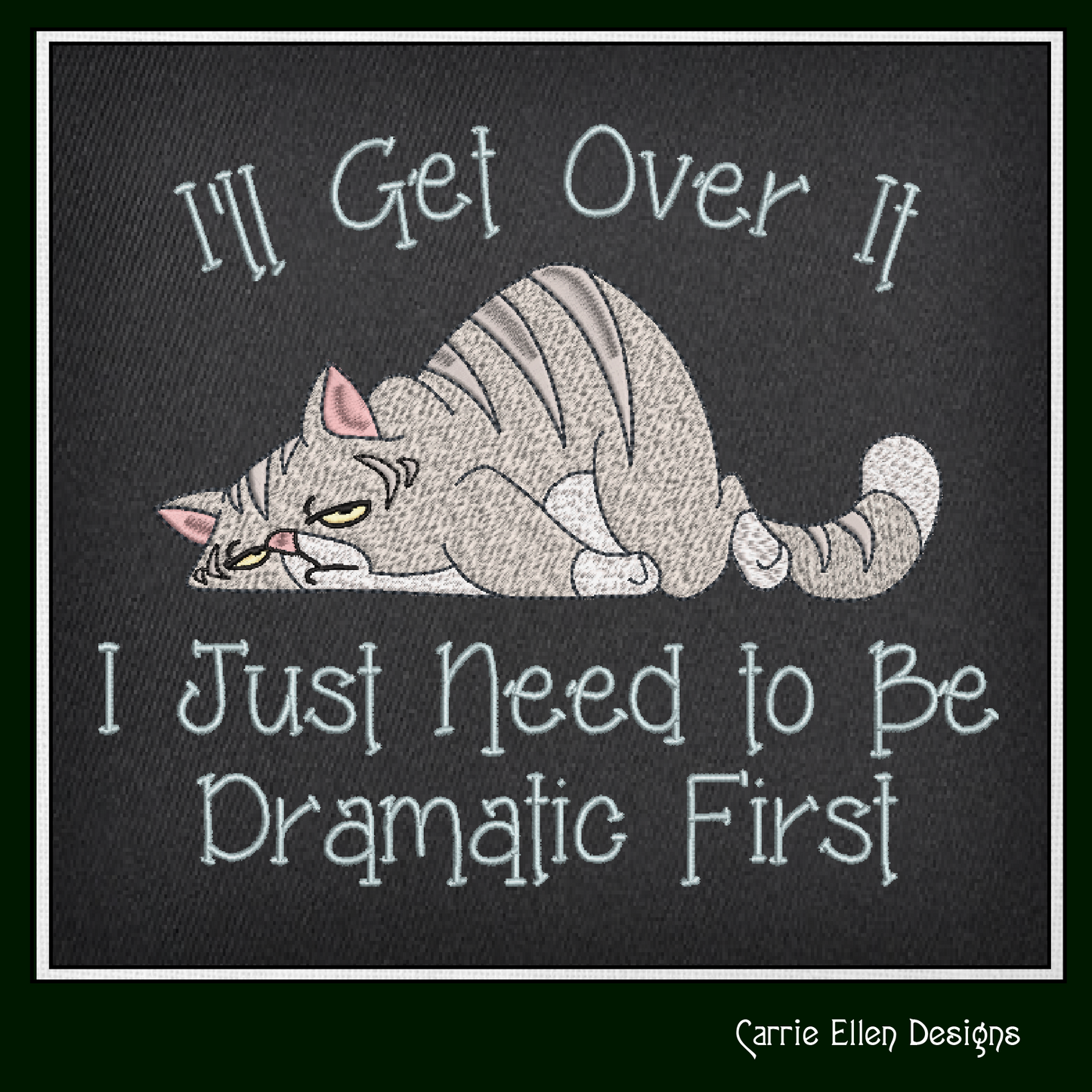 I Just Need to Be Dramatic Machine Embroidery Design – Funny Cat Cartoon Saying, Cat Lover Gift, 8 Sizes (1074)