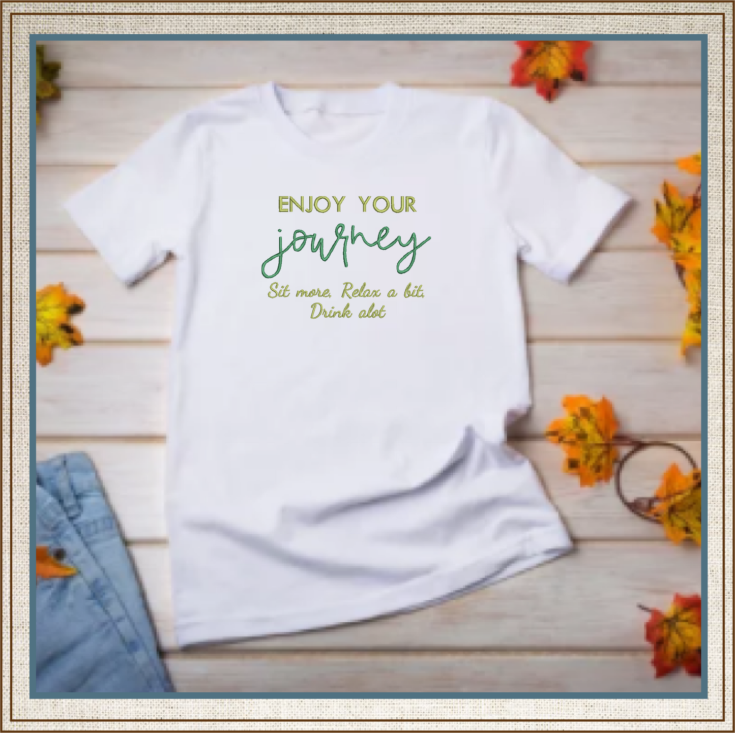 Enjoy Your Journey Machine Embroidery Design | Sit Relax Drink A Lot Funny Saying | Travel and Leisure Quotes Embroidery | 8 Sizes (0799)