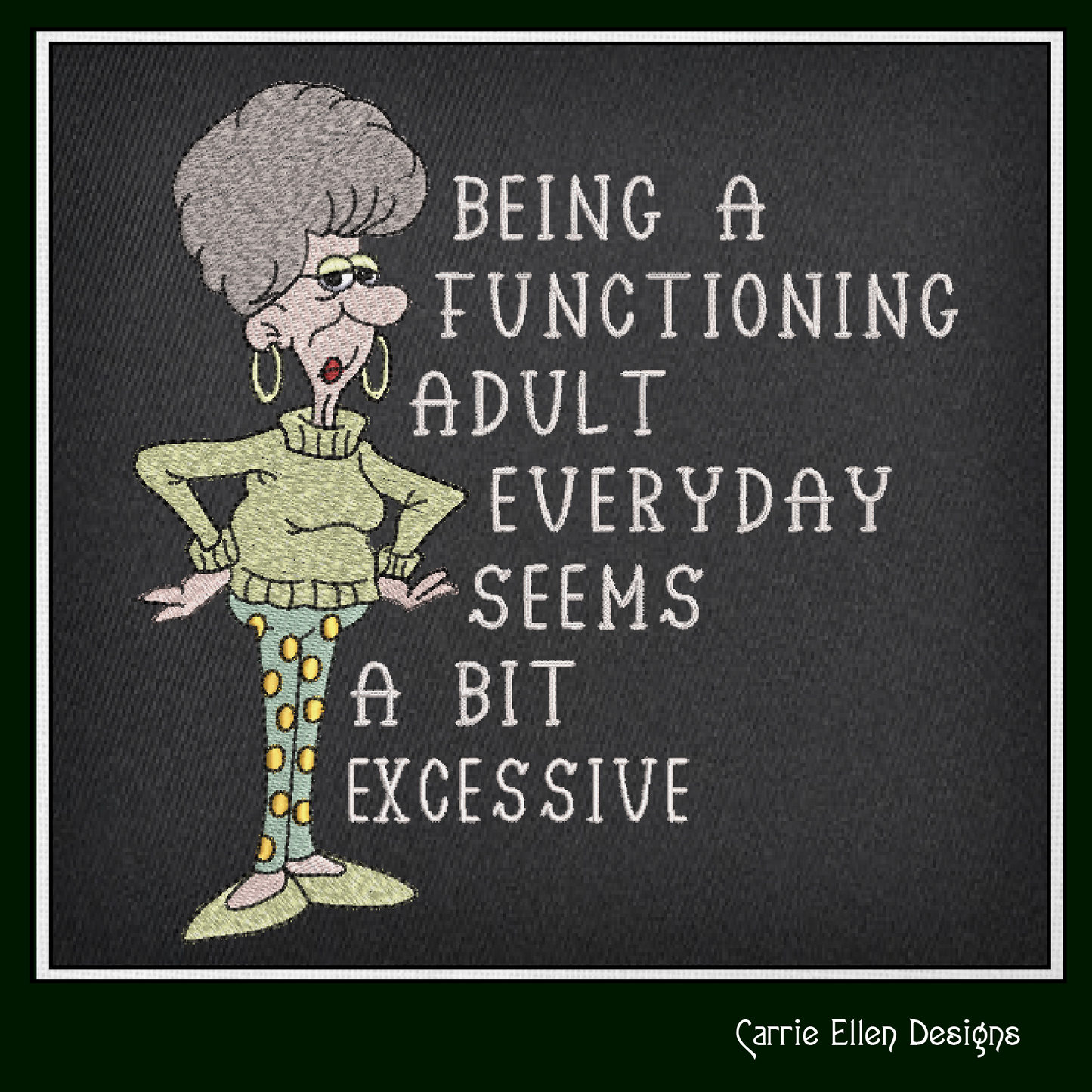 Functioning Adult Embroidery Design – Funny Quote with Sassy Old Lady, Humorous Machine Embroidery Pattern, 3 Sizes (1698)