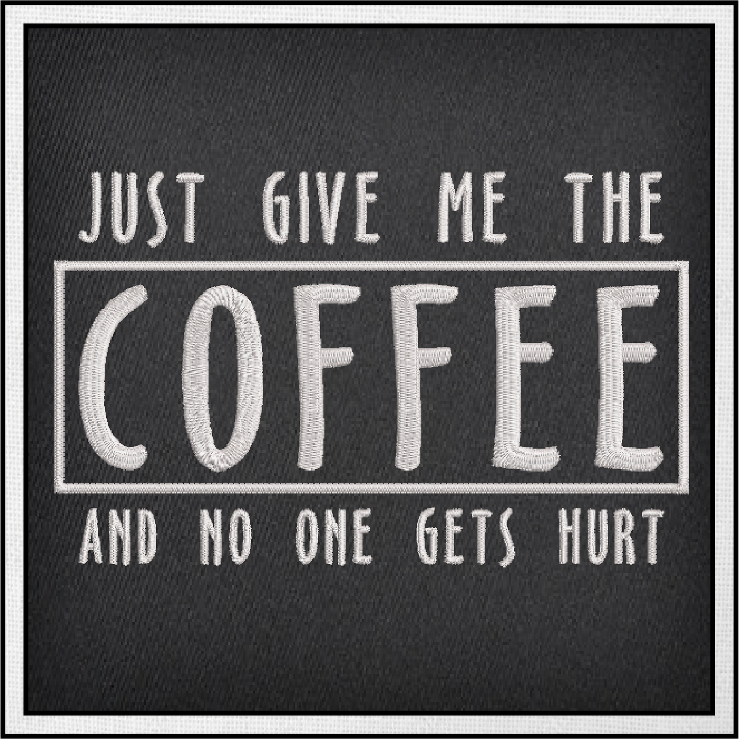 Just Give Me The Coffee Machine Embroidery Design – Coffee Lover Funny Quote – 8 Sizes (0396)