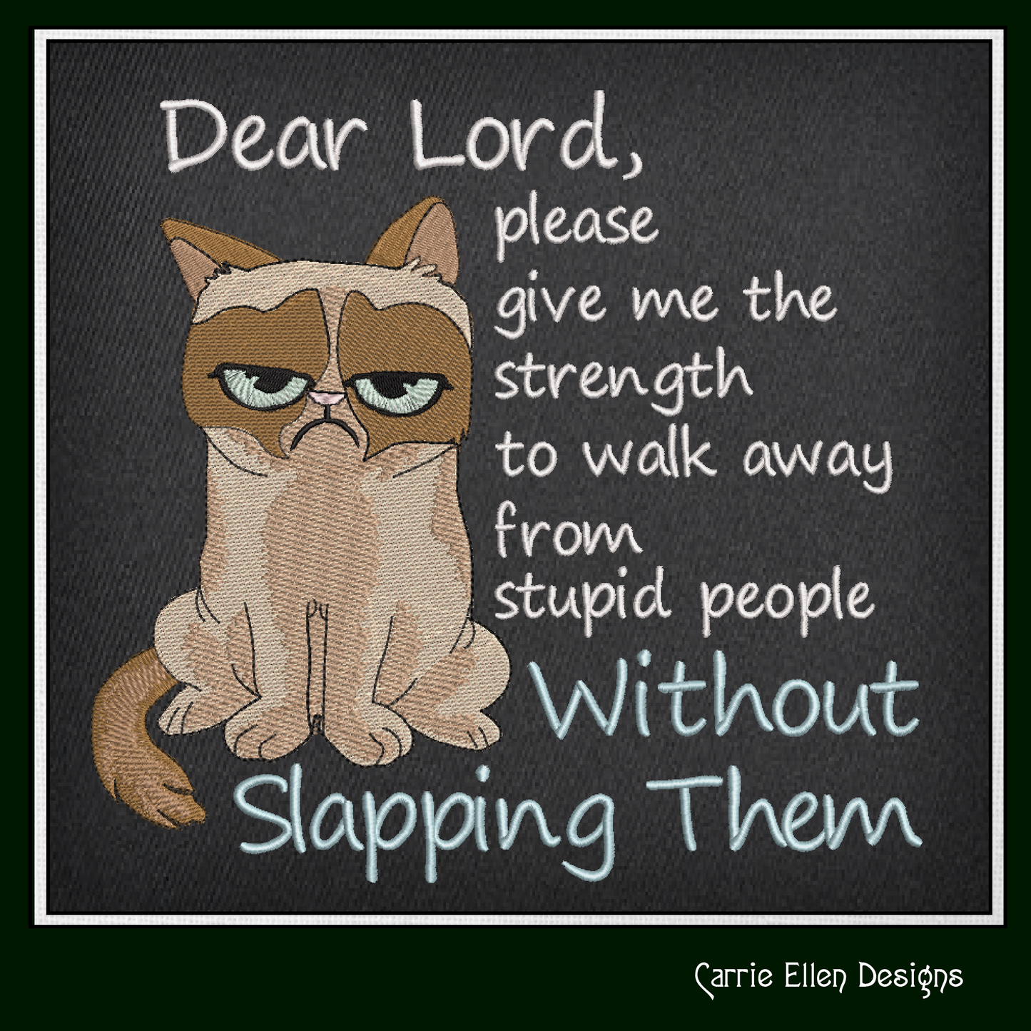 Dear Lord Give Me Strength Machine Embroidery Design | Grumpy Cat Sarcastic Quote | Slapping Stupid People Humor | 6 Sizes (1746)