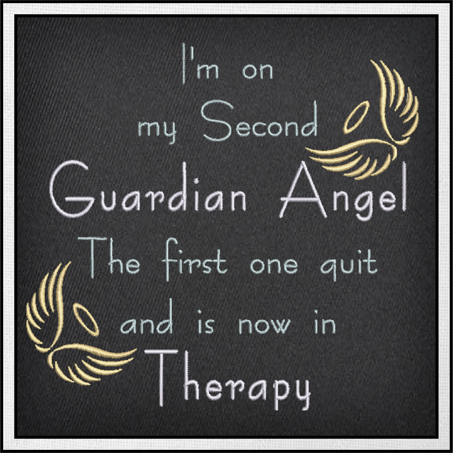 Guardian Angel Machine Embroidery Design | Guardian Angel is in Therapy Funny Quote | Sarcastic and Humorous Saying Embroidery | 6 Sizes (0796)