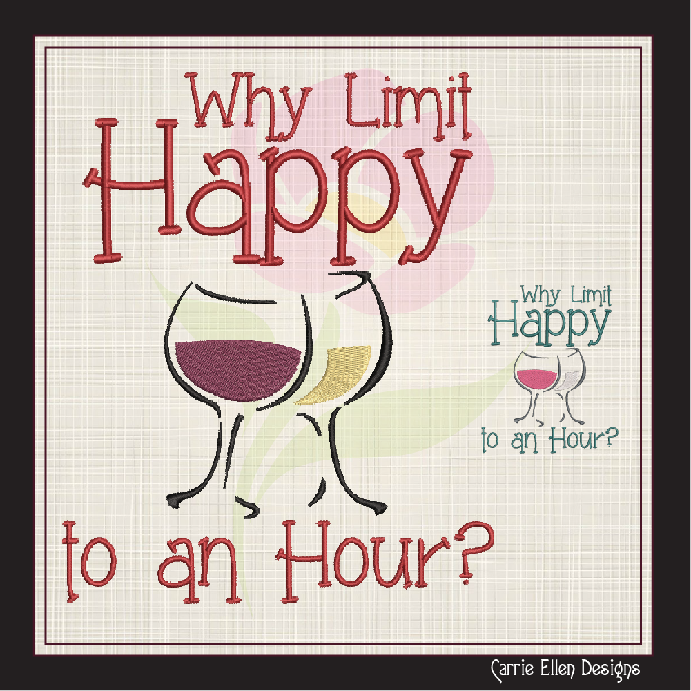 Happy Hour Embroidery Design | Why Limit Happy Machine Embroidery | Wine Glass Design | Funny Wine Saying | 8 Sizes (1120)