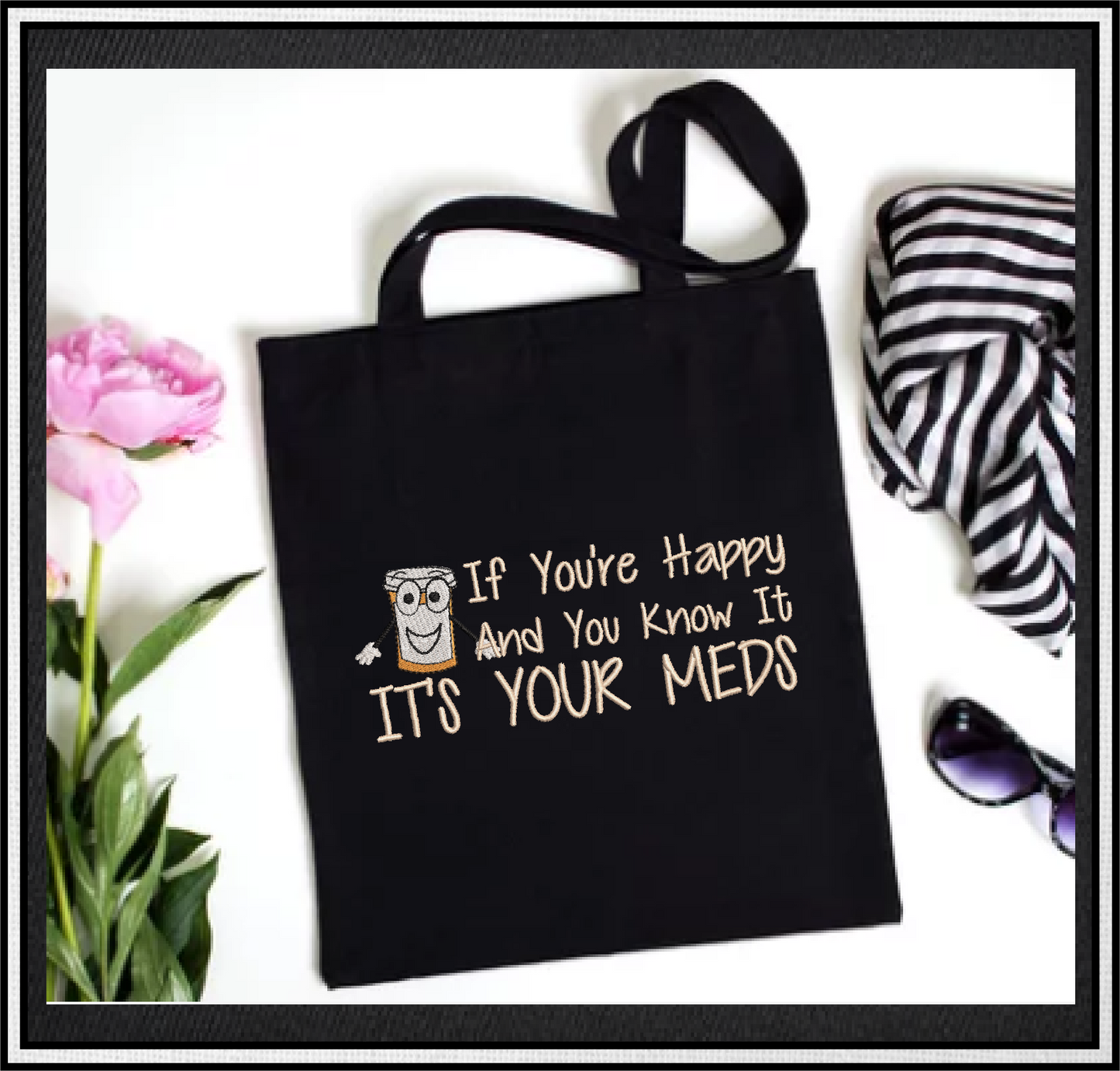 Happy Meds Embroidery Design – “If You’re Happy and You Know It” Funny Saying, Machine Embroidery Design, 8 Sizes (0346)