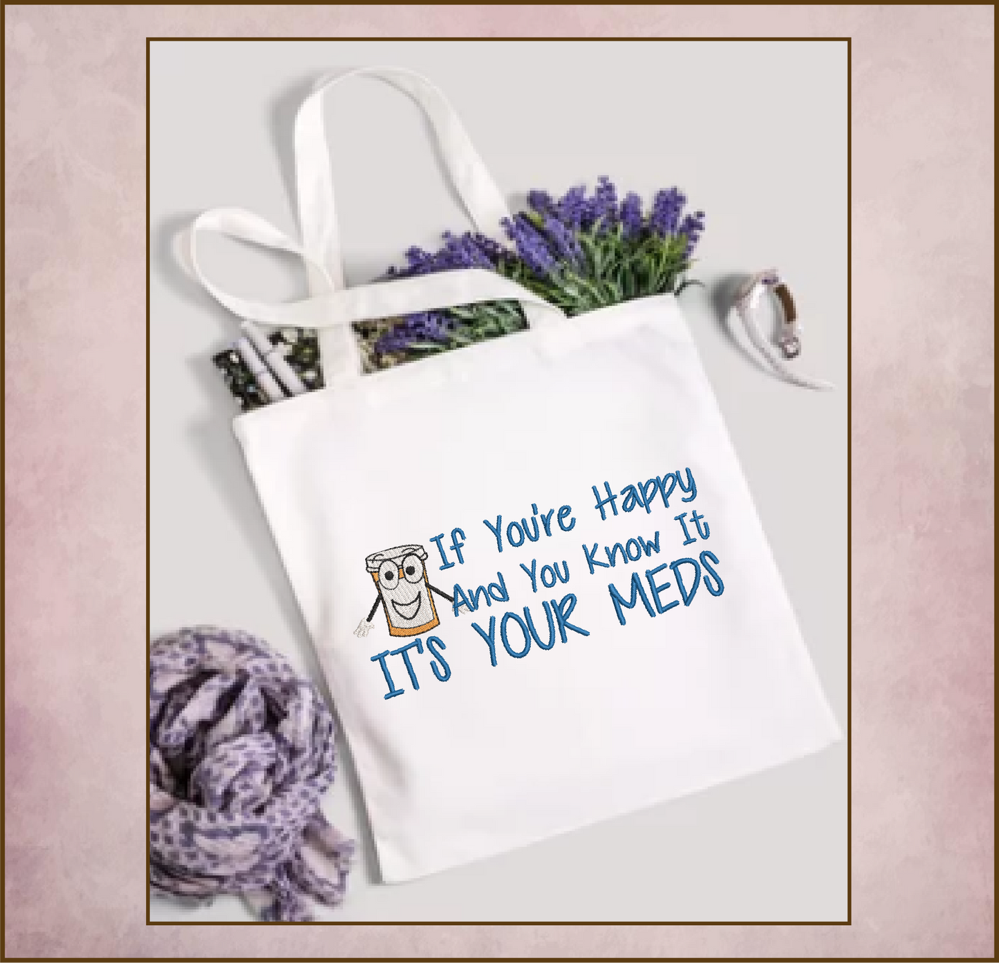 Happy Meds Embroidery Design – “If You’re Happy and You Know It” Funny Saying, Machine Embroidery Design, 8 Sizes (0346)