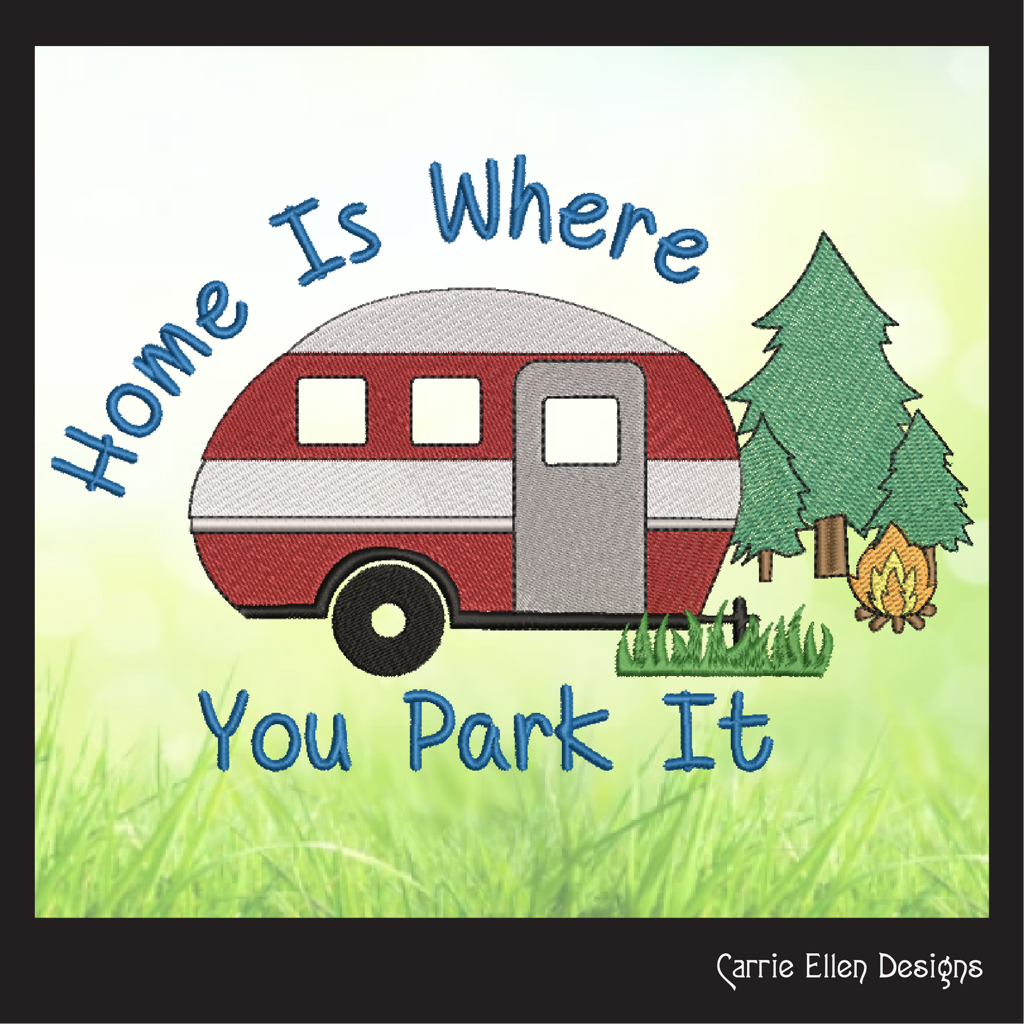 Fun Camping Machine Embroidery Design Saying – Home is Where You Park It, Humorous Campfire and Camper Design, 6 Sizes (1238)