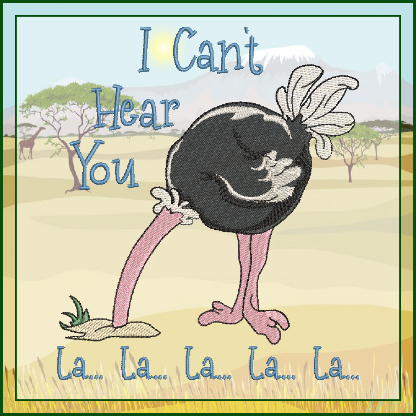 I Can’t Hear You Ostrich Embroidery Design – Head in the Sand Saying – Funny Bird Machine Embroidery File, 6 Sizes (0674)