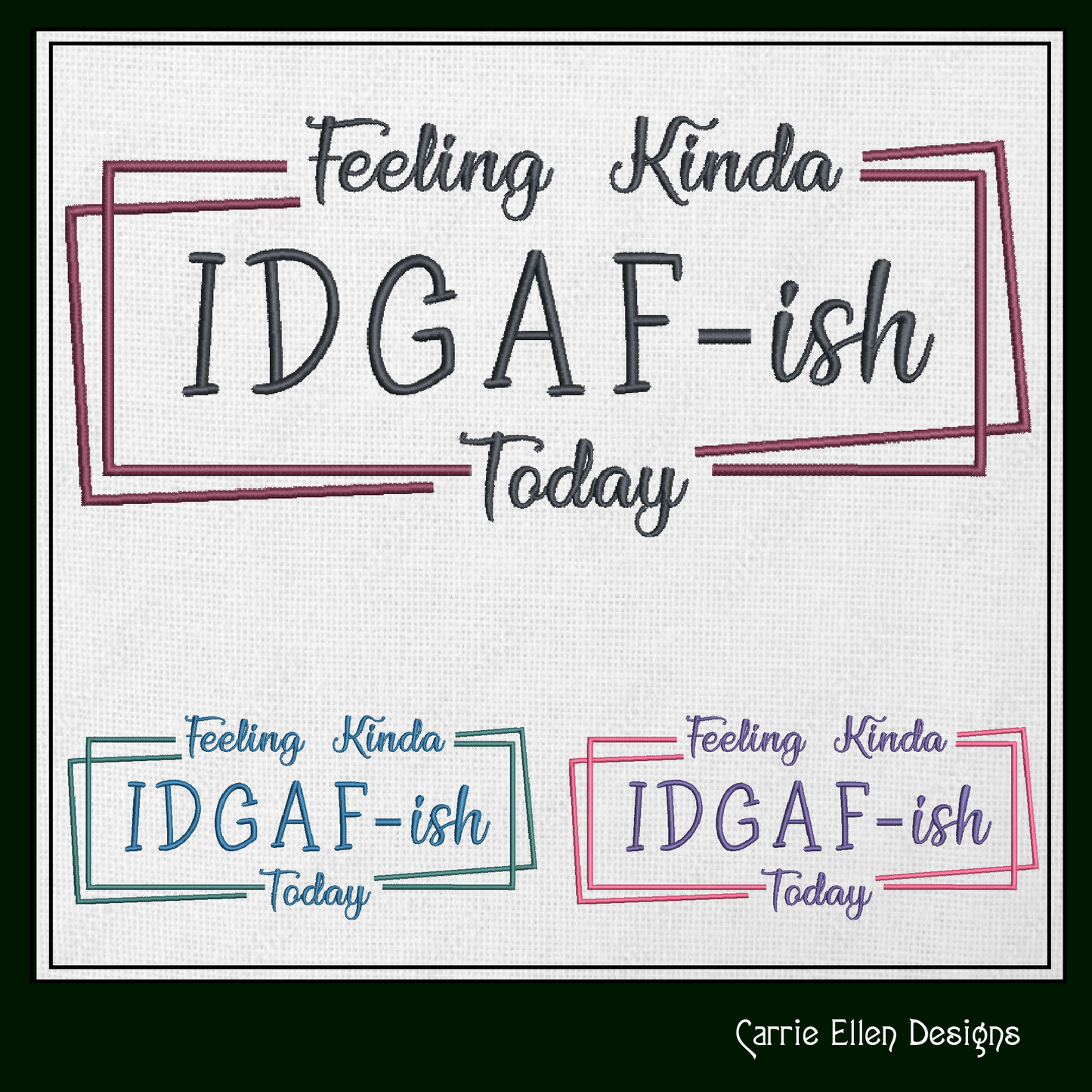 Feeling Kinda IDGAF-ish Today Machine Embroidery Design – Funny and Cynical Saying, Sassy Mood Quote, 6 Sizes (1728)