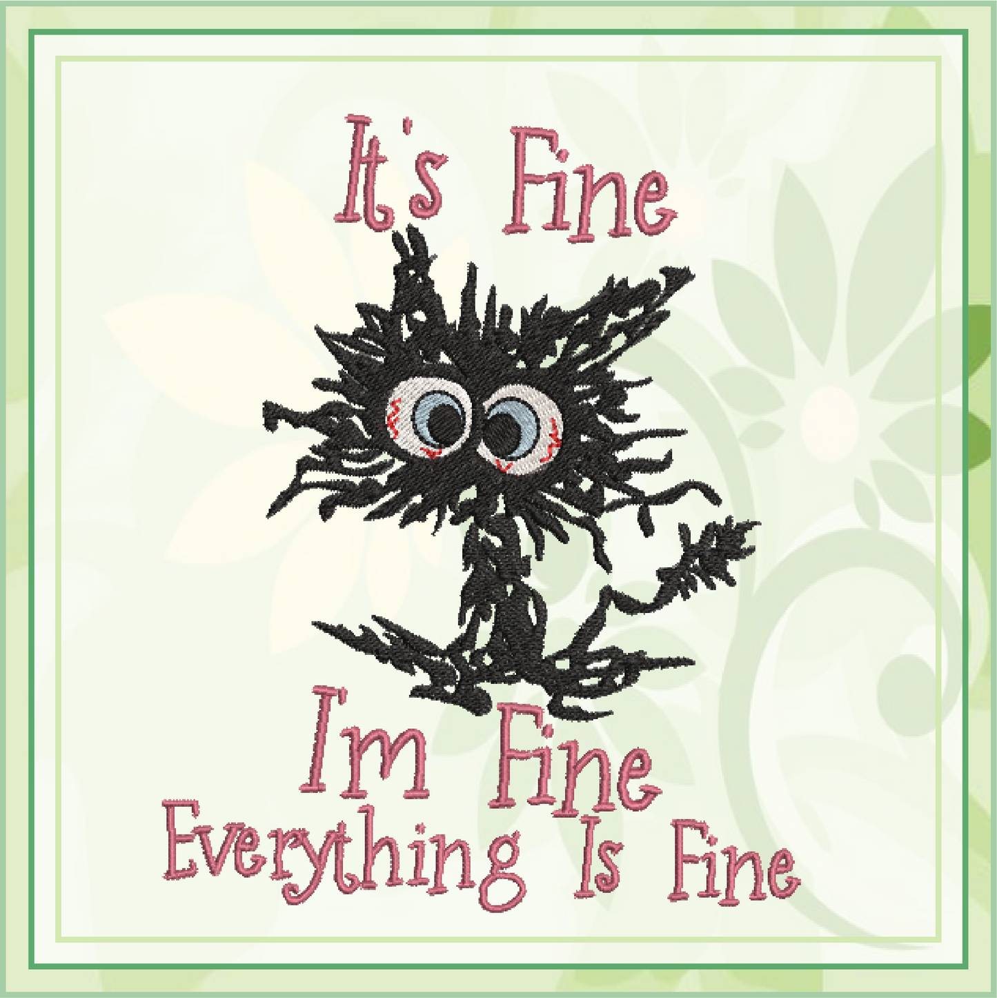 It’s Fine I’m Fine Cat Embroidery Design – Funny Neurotic Black Cat – Humorous Quote Machine Embroidery File, 8 Sizes (0651)