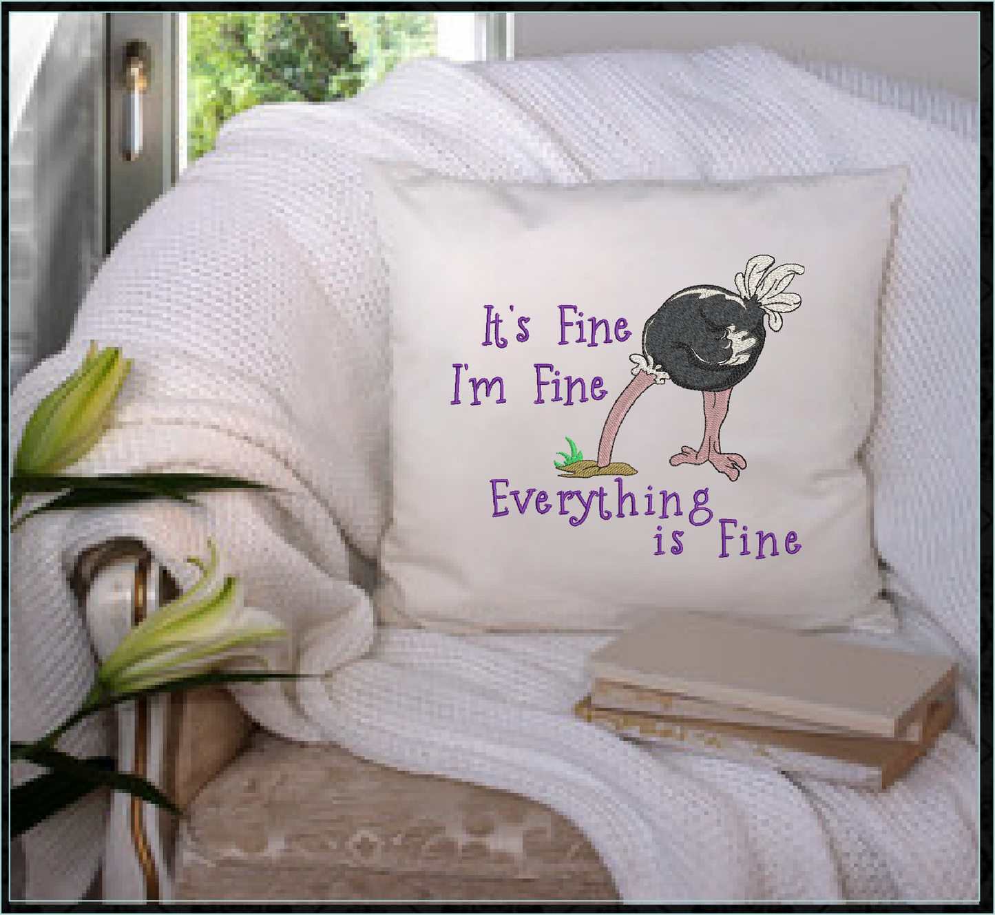 Im Fine Everything is Fine Machine Embroidery Design | Ostrich with Head in the Sand | Funny Sayings and Quotes | 8 Sizes (0894)