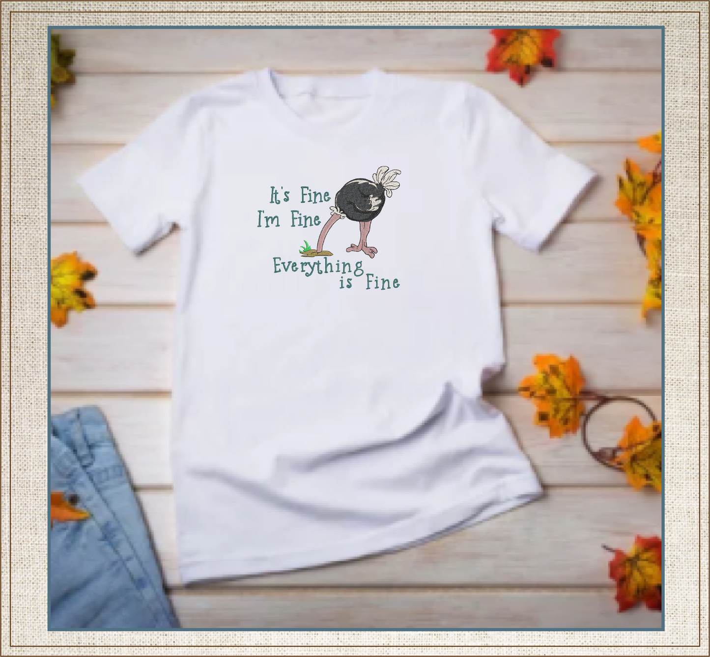 Im Fine Everything is Fine Machine Embroidery Design | Ostrich with Head in the Sand | Funny Sayings and Quotes | 8 Sizes (0894)