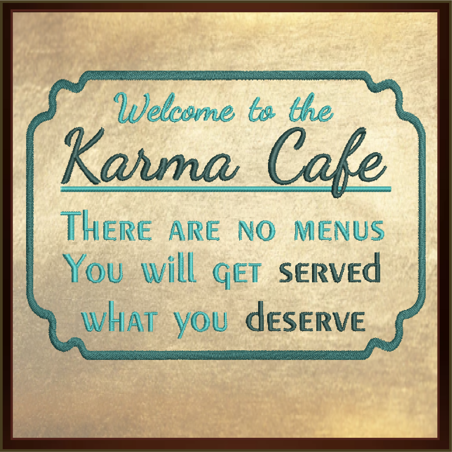 Karma Cafe Machine Embroidery Design – Served What You Deserve Quote, Sassy Karma Saying, 4 Sizes (0472)