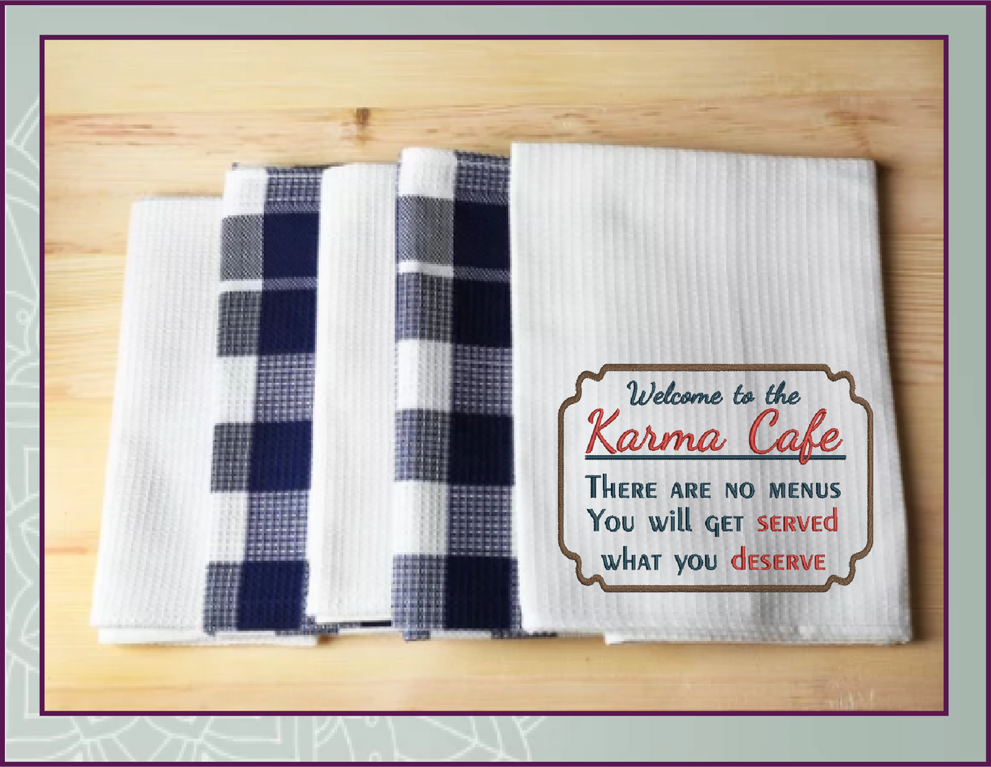 Karma Cafe Machine Embroidery Design – Served What You Deserve Quote, Sassy Karma Saying, 4 Sizes (0472)