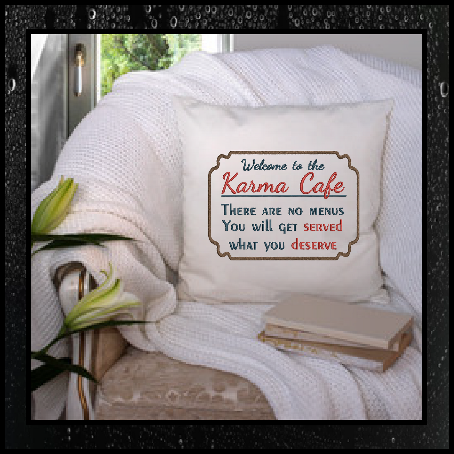 Karma Cafe Machine Embroidery Design – Served What You Deserve Quote, Sassy Karma Saying, 4 Sizes (0472)