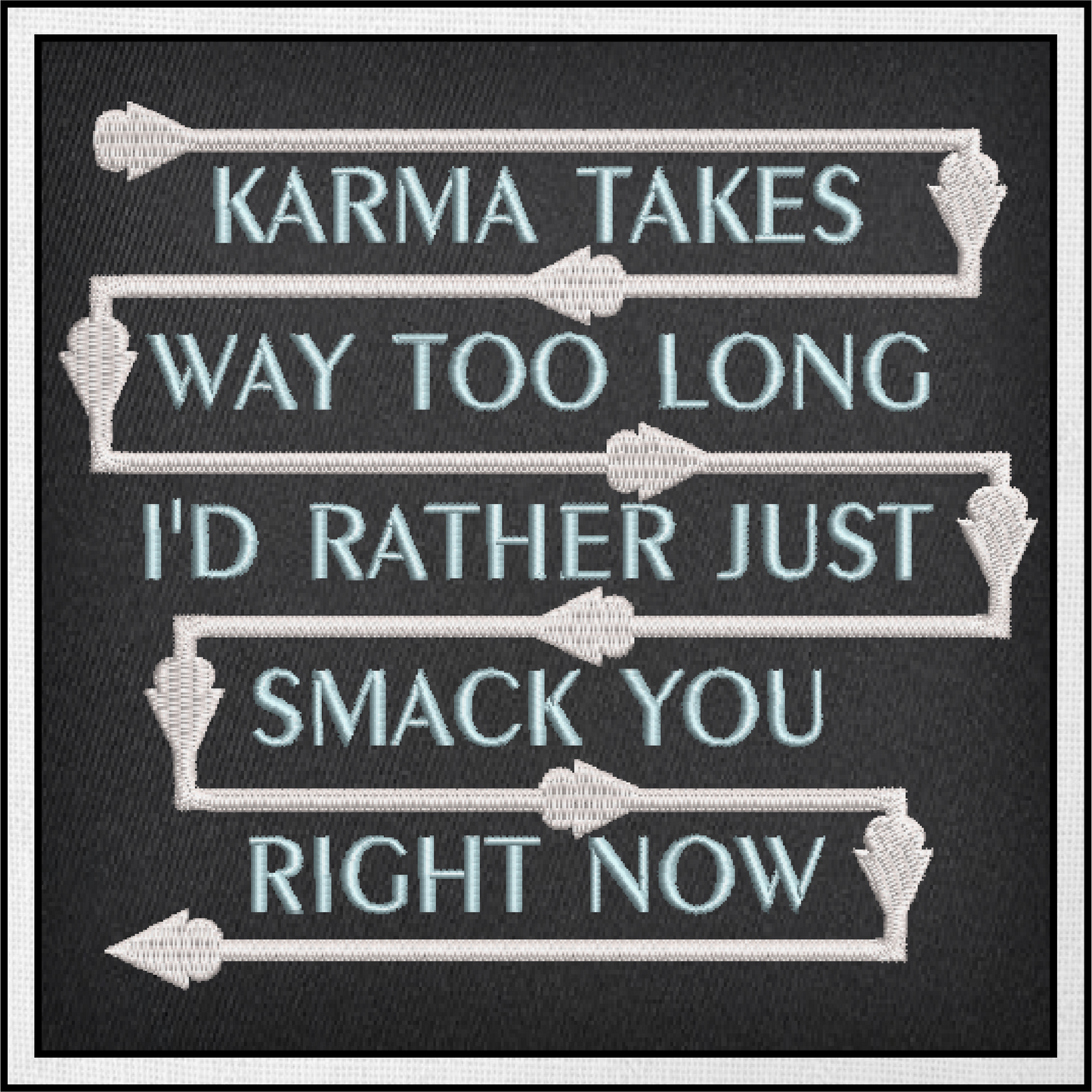 Karma Takes Way Too Long Machine Embroidery Design – Funny Karma Smack Quote, Sassy Embroidered Saying, 4 Sizes (0471)