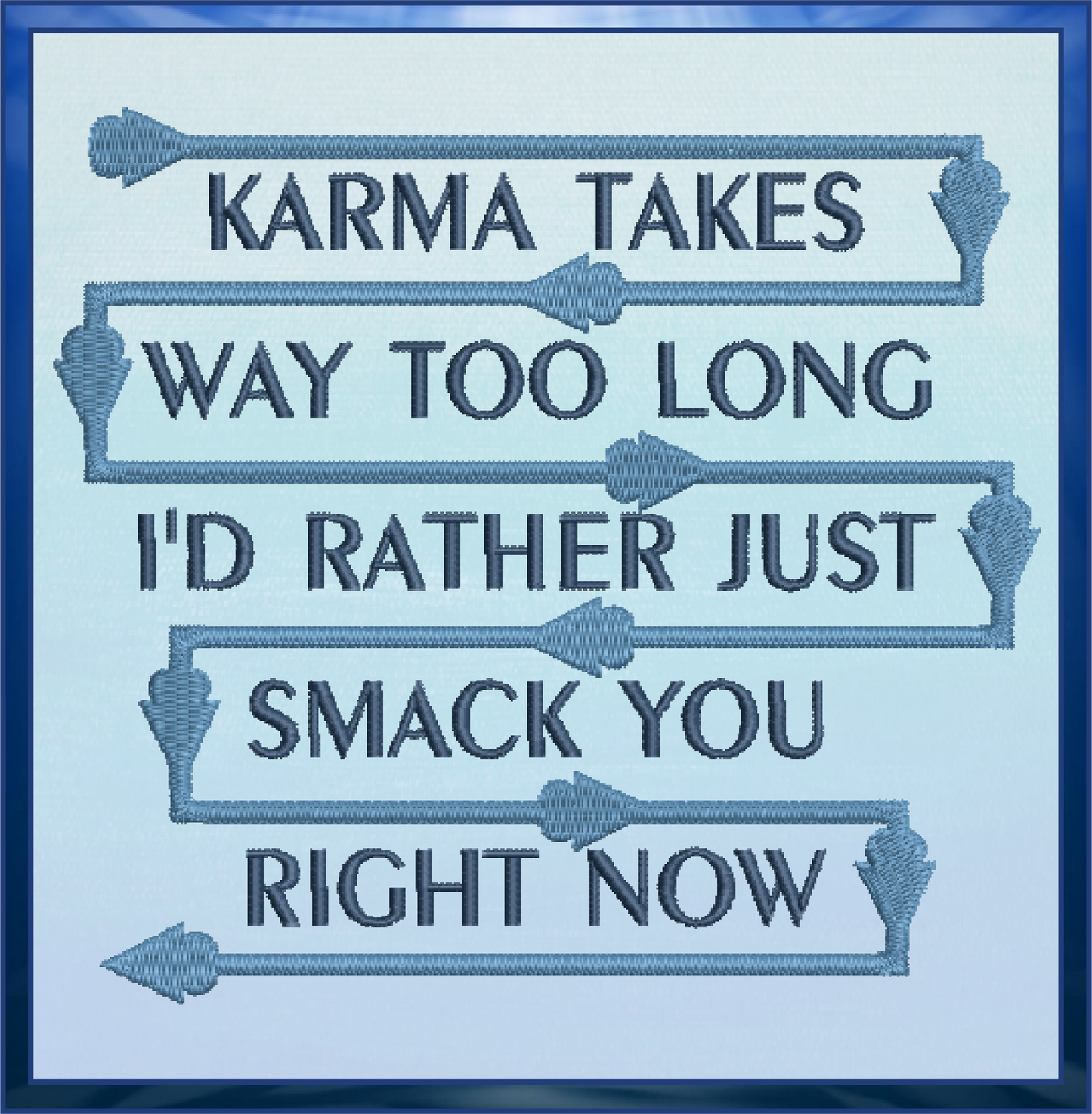 Karma Takes Way Too Long Machine Embroidery Design – Funny Karma Smack Quote, Sassy Embroidered Saying, 4 Sizes (0471)