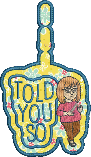 I Told You So ITH Key Fob Machine Embroidery Design | Funny Saying In The Hoop Project (1321)