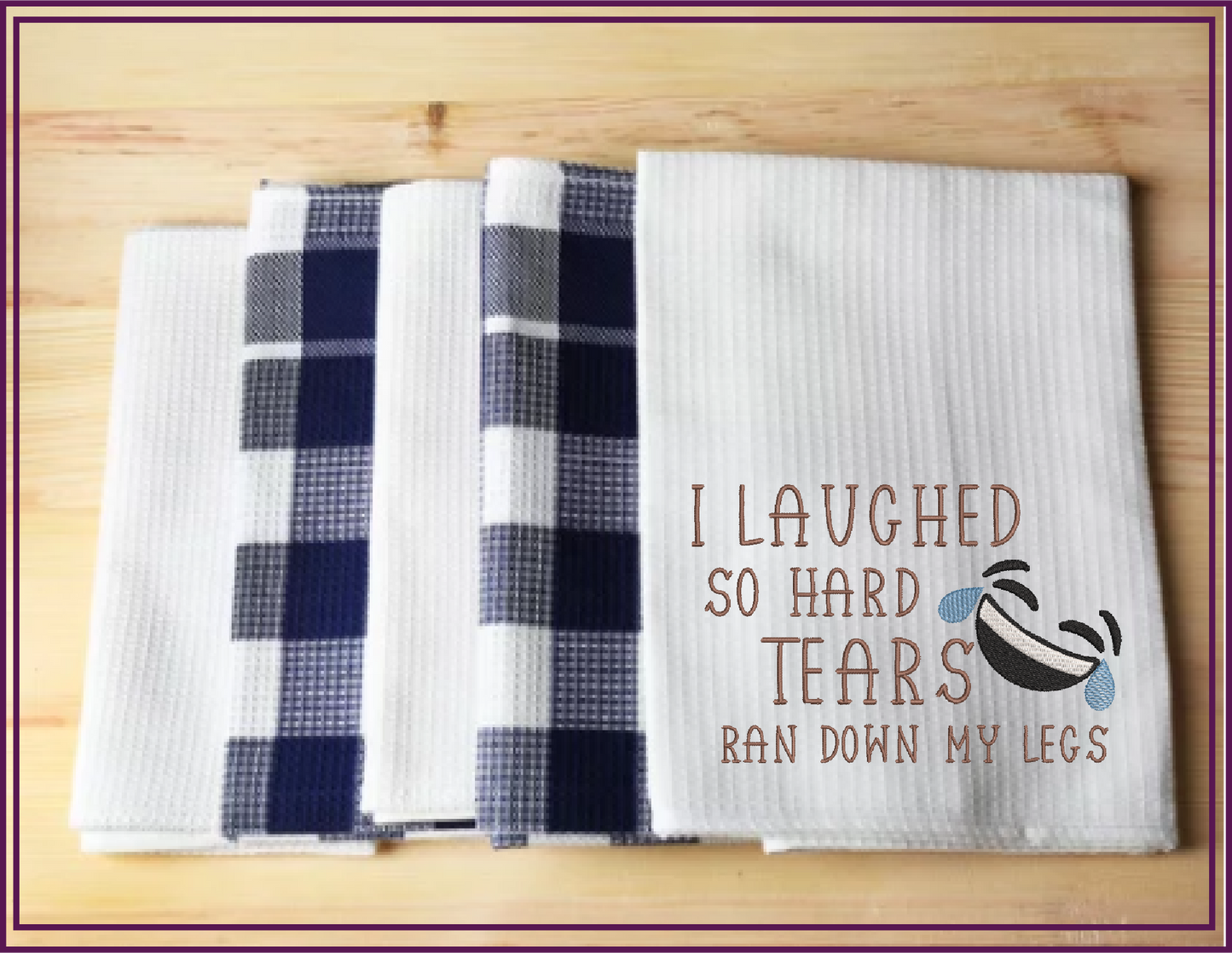 I Laughed So Hard Machine Embroidery Design | Tears Ran Down My Legs Embroidered Sayings | Funny Quotes Embroidery Design | 6 Sizes (0589)