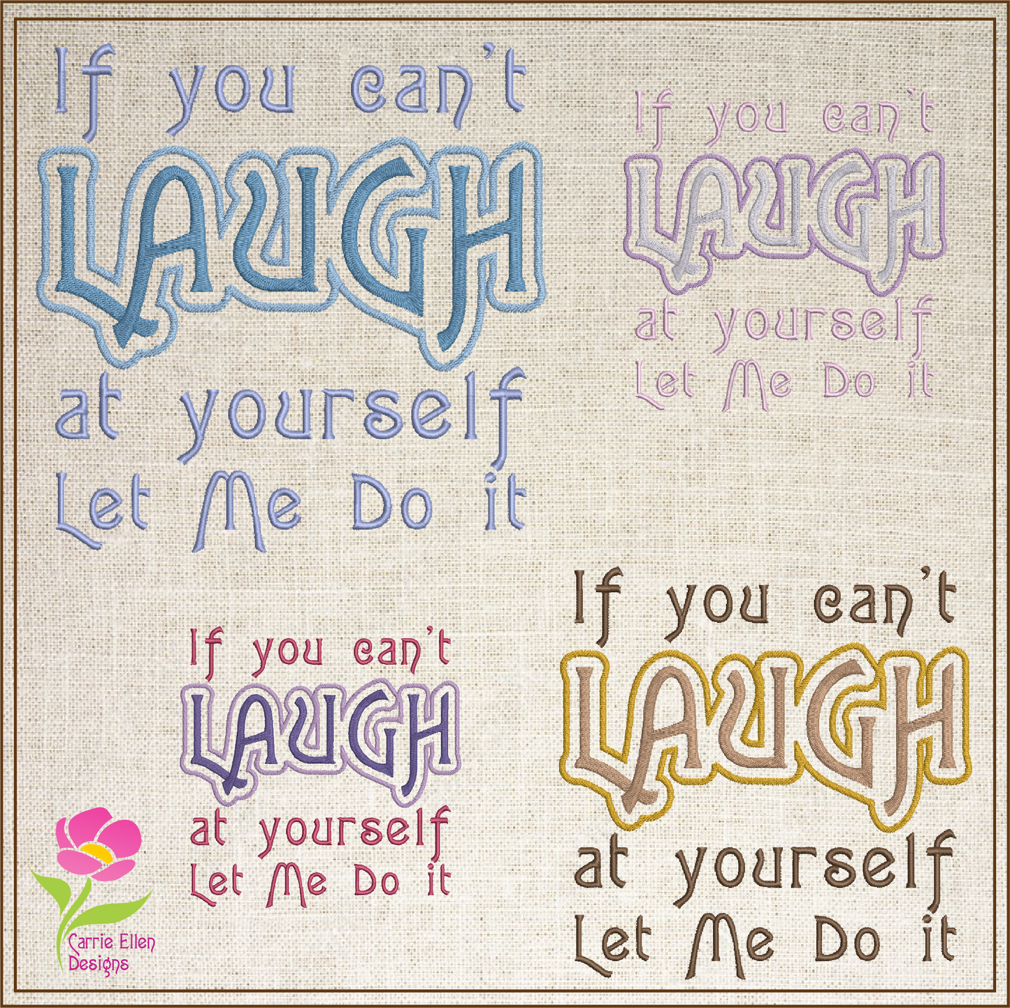 If You Can’t Laugh at Yourself Machine Embroidery Design Saying, Funny Embroidered Sayings Design, 8 Sizes (0393)