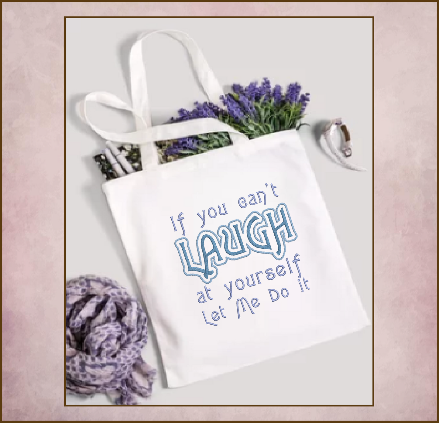 If You Can’t Laugh at Yourself Machine Embroidery Design Saying, Funny Embroidered Sayings Design, 8 Sizes (0393)