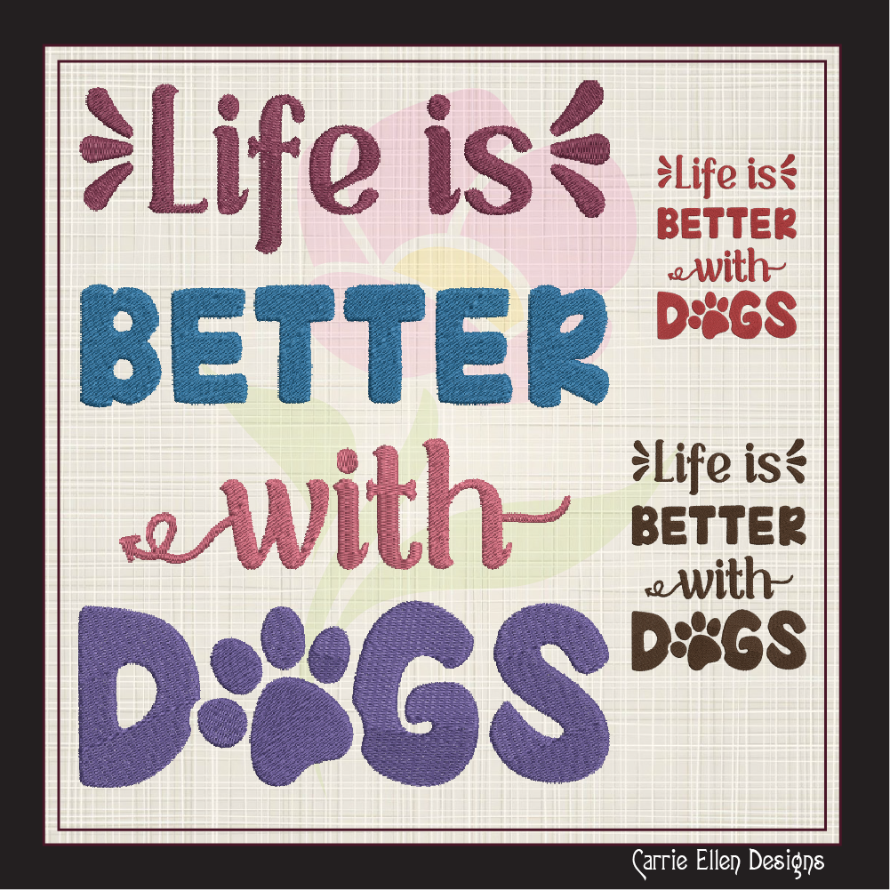 Dog Saying Embroidery Design – Life is Better with Dogs Machine Embroidery – Fun Pet Lover Quote – 8 Sizes (1122)