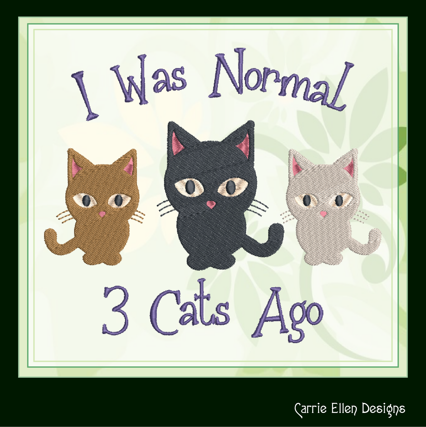 I Was Normal 3 Cats Ago Cat Embroidery Design – Funny Cartoon Saying for Cat Lovers, 8 Sizes (1078)