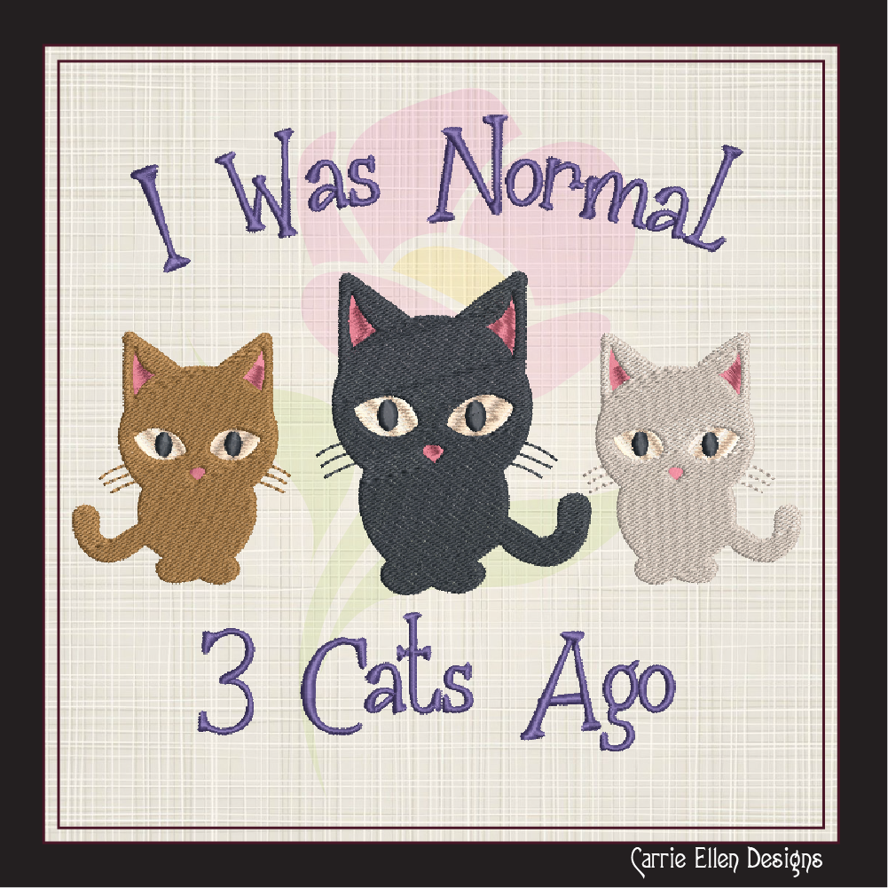 I Was Normal 3 Cats Ago Cat Embroidery Design – Funny Cartoon Saying for Cat Lovers, 8 Sizes (1078)