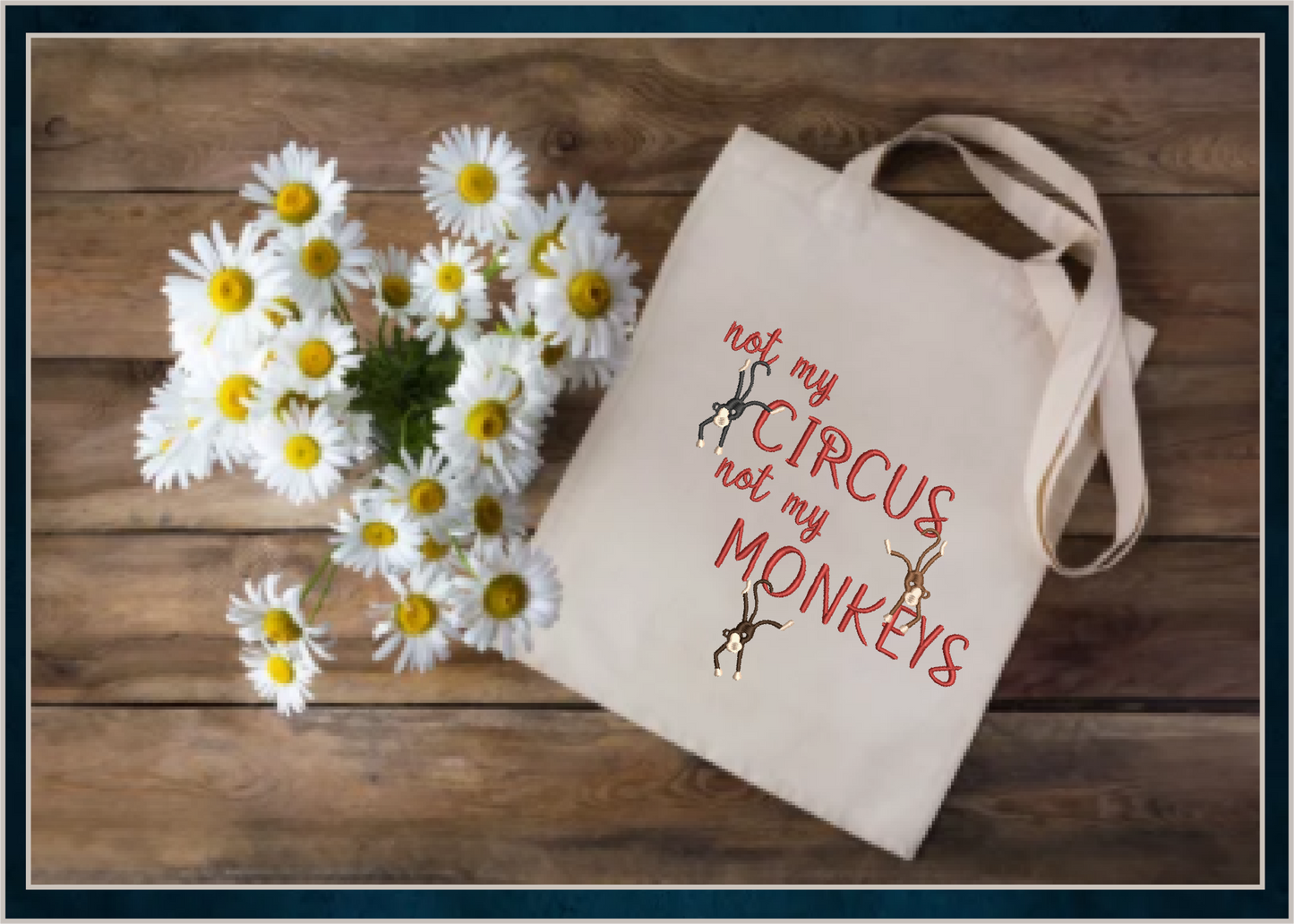 Not My Circus Machine Embroidery Design | Not My Monkeys Funny Saying | Sarcastic Humor Embroidery Quotes | 6 Sizes (0798)