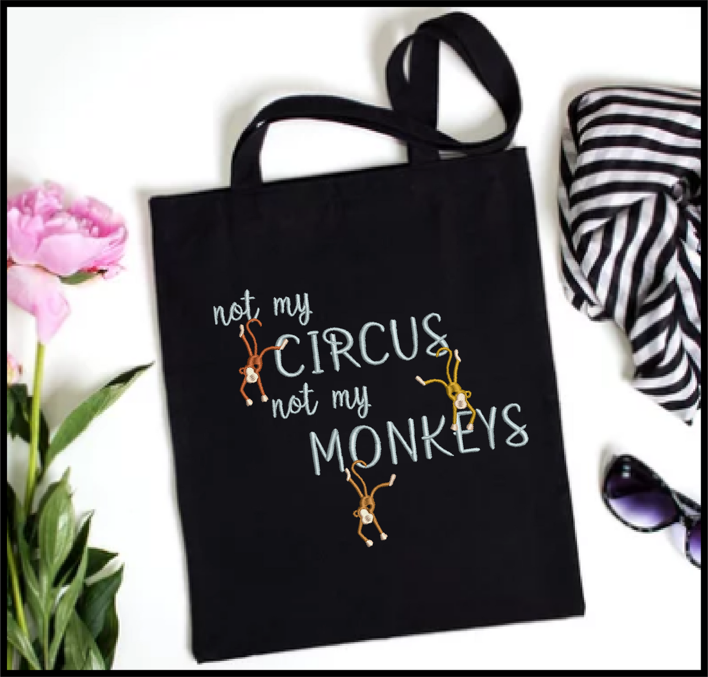 Not My Circus Machine Embroidery Design | Not My Monkeys Funny Saying | Sarcastic Humor Embroidery Quotes | 6 Sizes (0798)