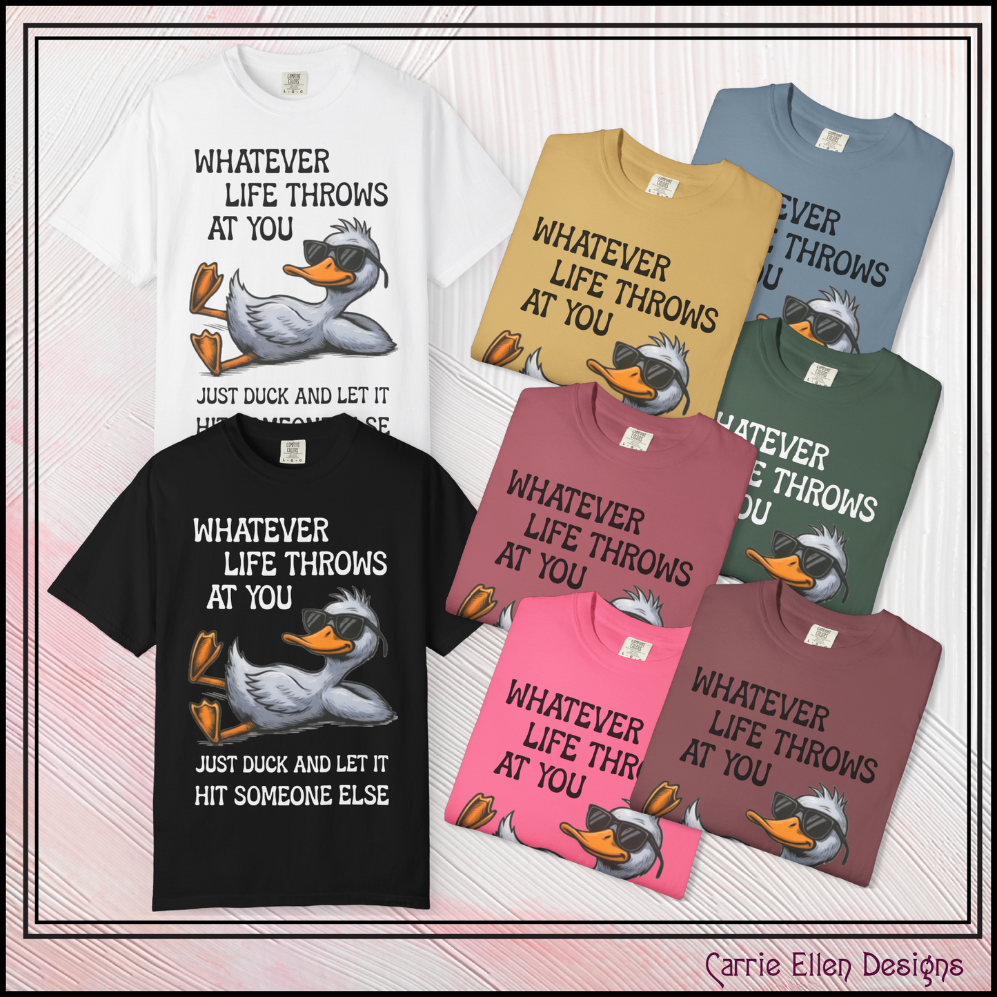 “Whatever Life Throws At You, Just Duck” Comfort Colors Short Sleeve Tee, Snarky T-shirt Design (P-6017)