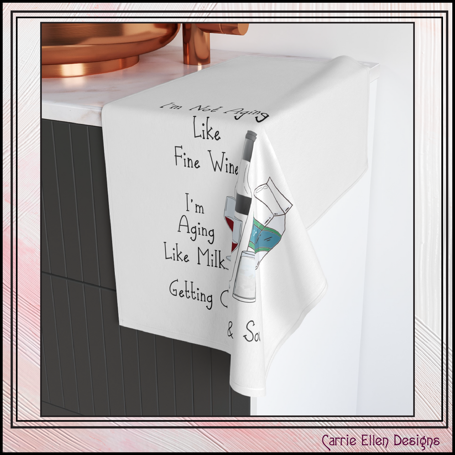 I’m Not Aging Like Fine Wine, I’m Aging Like Milk Kitchen Towel – Snarky and Sarcastic Saying – Funny Home Décor Gift (P-6052)
