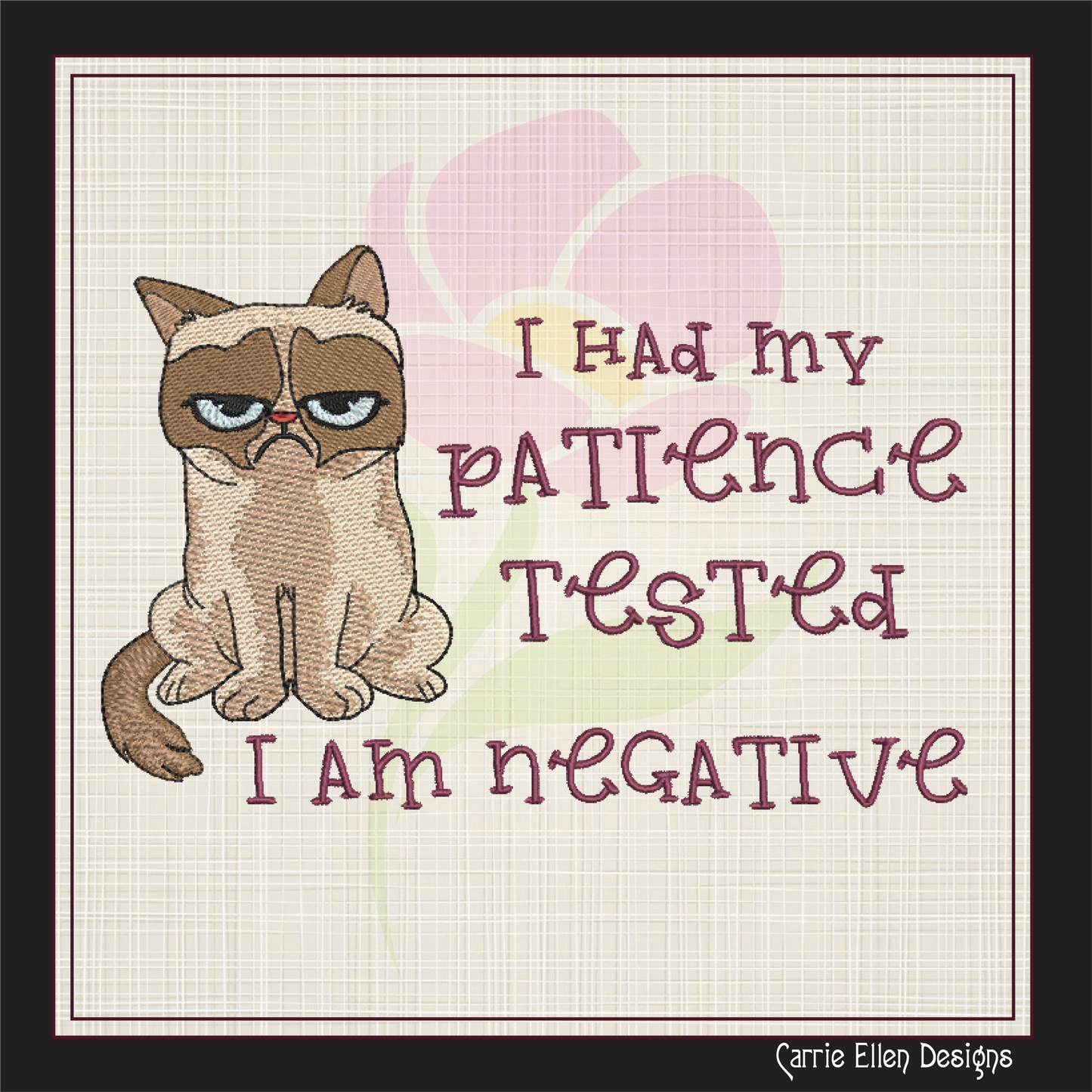 Grumpy Cat Machine Embroidery Design – Patience Tested Negative Sarcastic Funny Quote – 6 Sizes (1193)