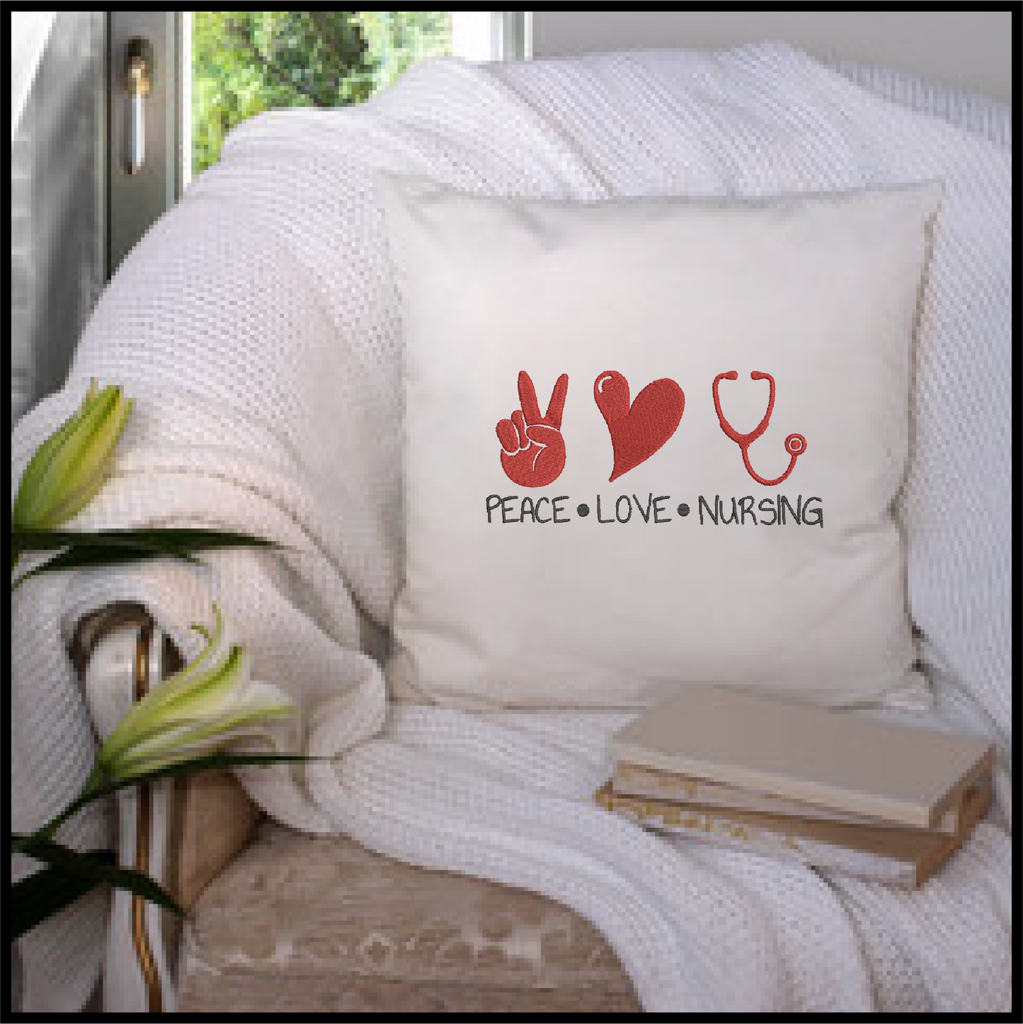 Peace Love Nursing Machine Embroidery Design | Nurse Support Embroidery | Nursing Sayings & Quotes | 6 Sizes (0751)