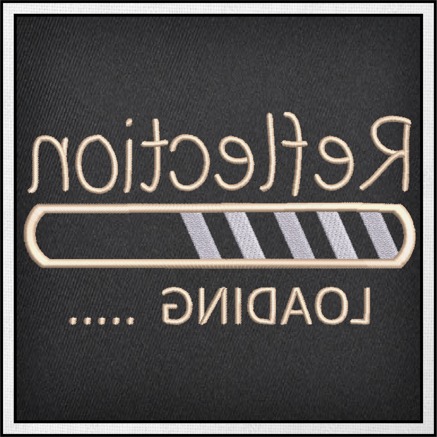 Reflection Loading Machine Embroidery Design | Funny Tech-Inspired Saying | Humorous Mirror Image Embroidery | 6 Sizes (0593)