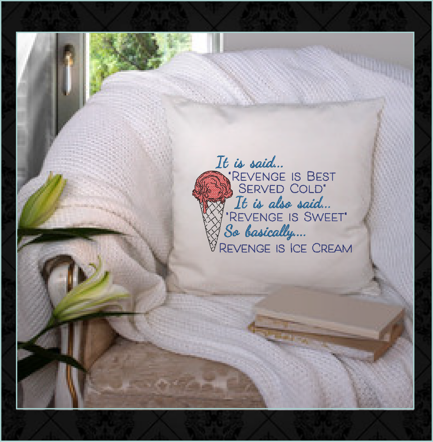 Revenge is Ice Cream Machine Embroidery Design | Served Cold Funny Saying | Humorous Quotes and Sayings | 6 Sizes (0706)